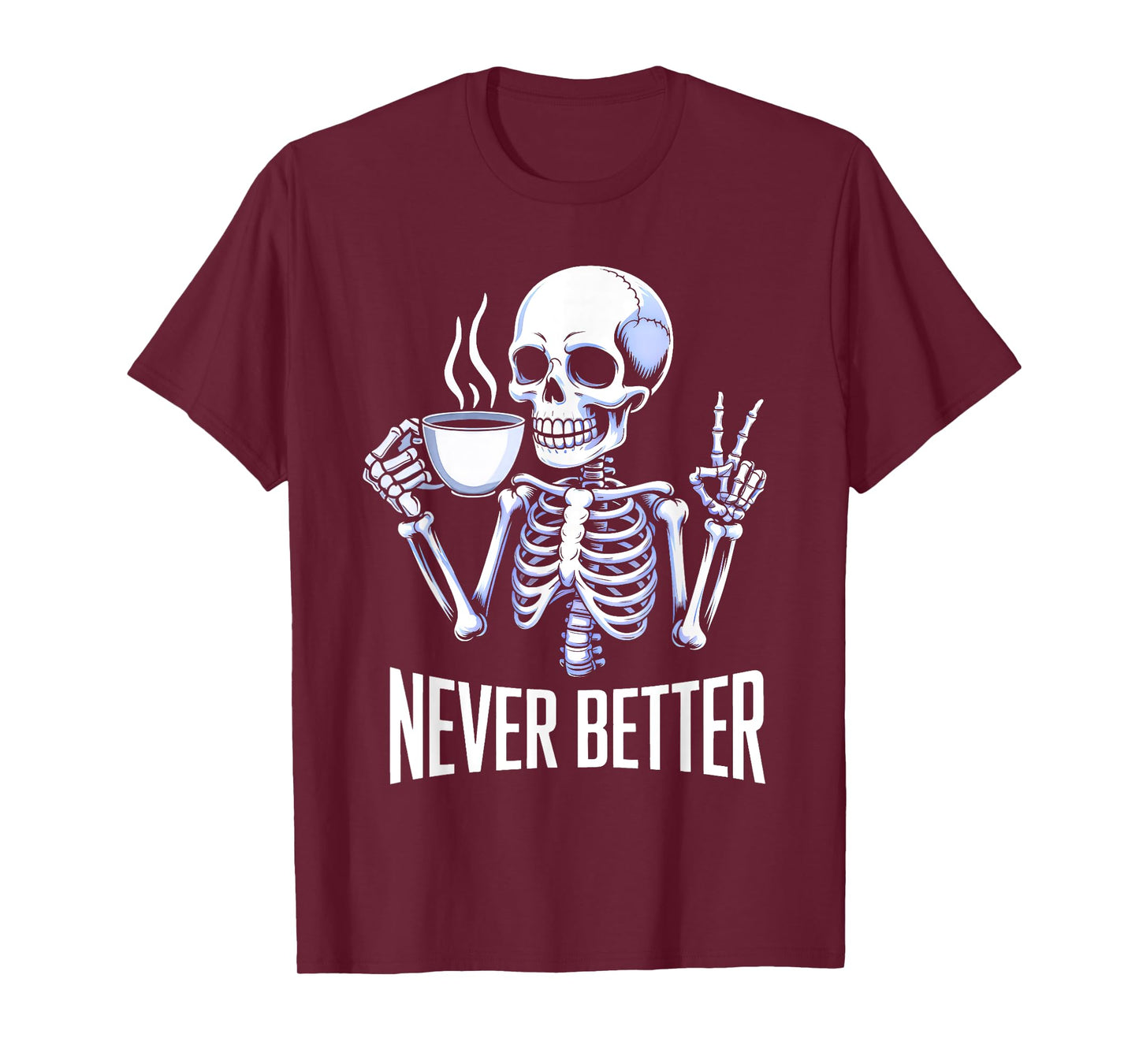 Never Better Skeleton Drinking Coffee Halloween Men Women T-Shirt