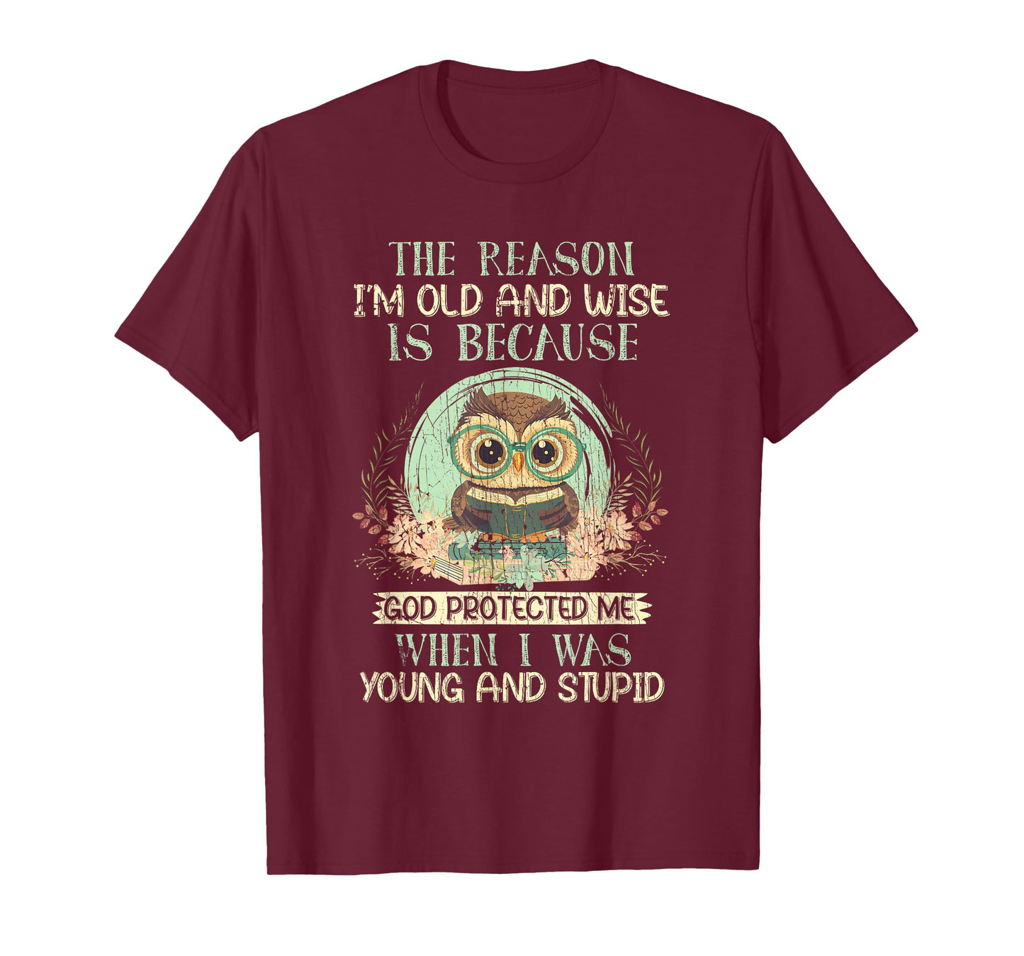 The Reason I'm Old And Wise God Protected Me Owl T-Shirt
