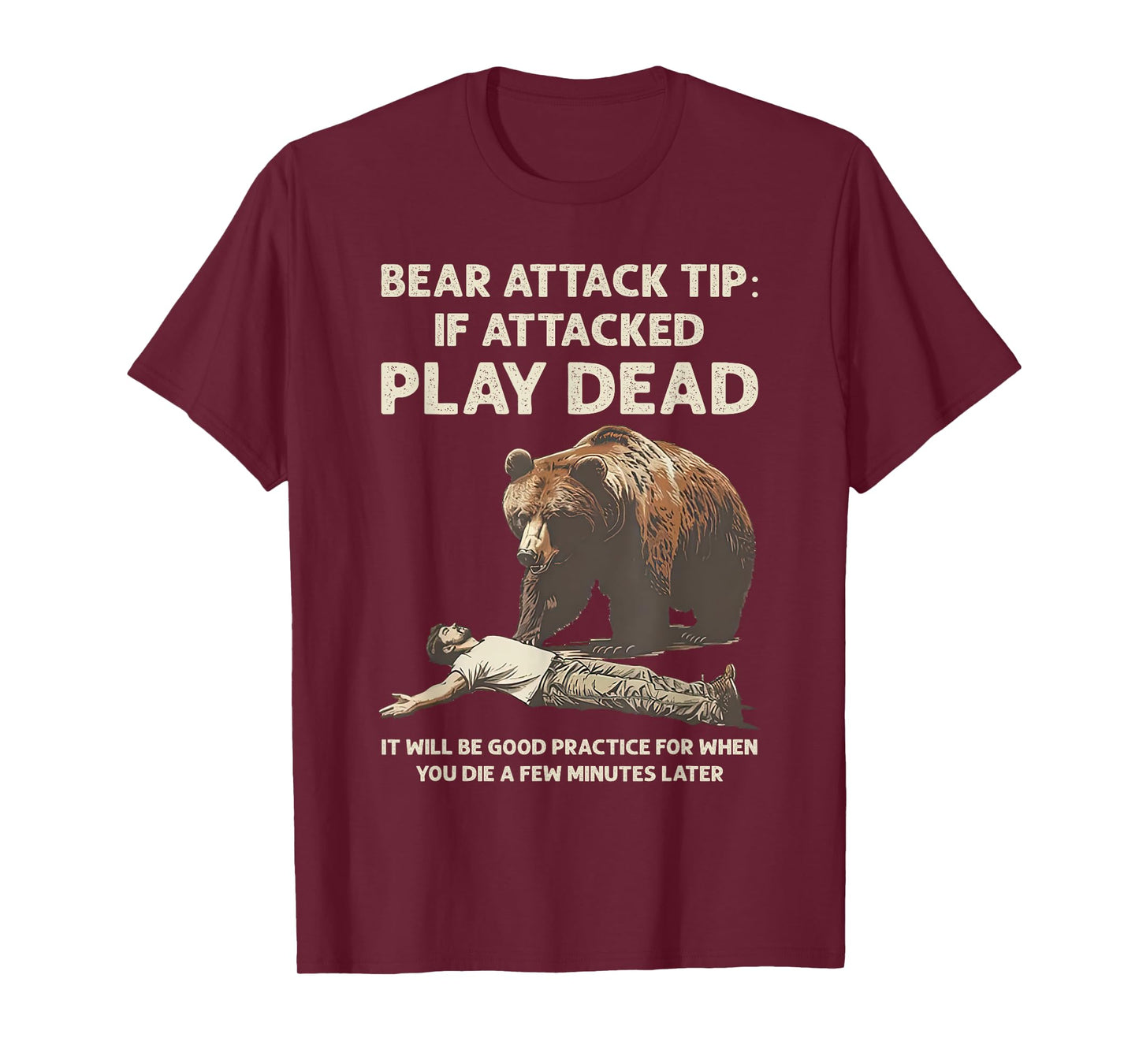 Bear Attack Tips If Attacked Play Dead It Will Good Practice T-Shirt