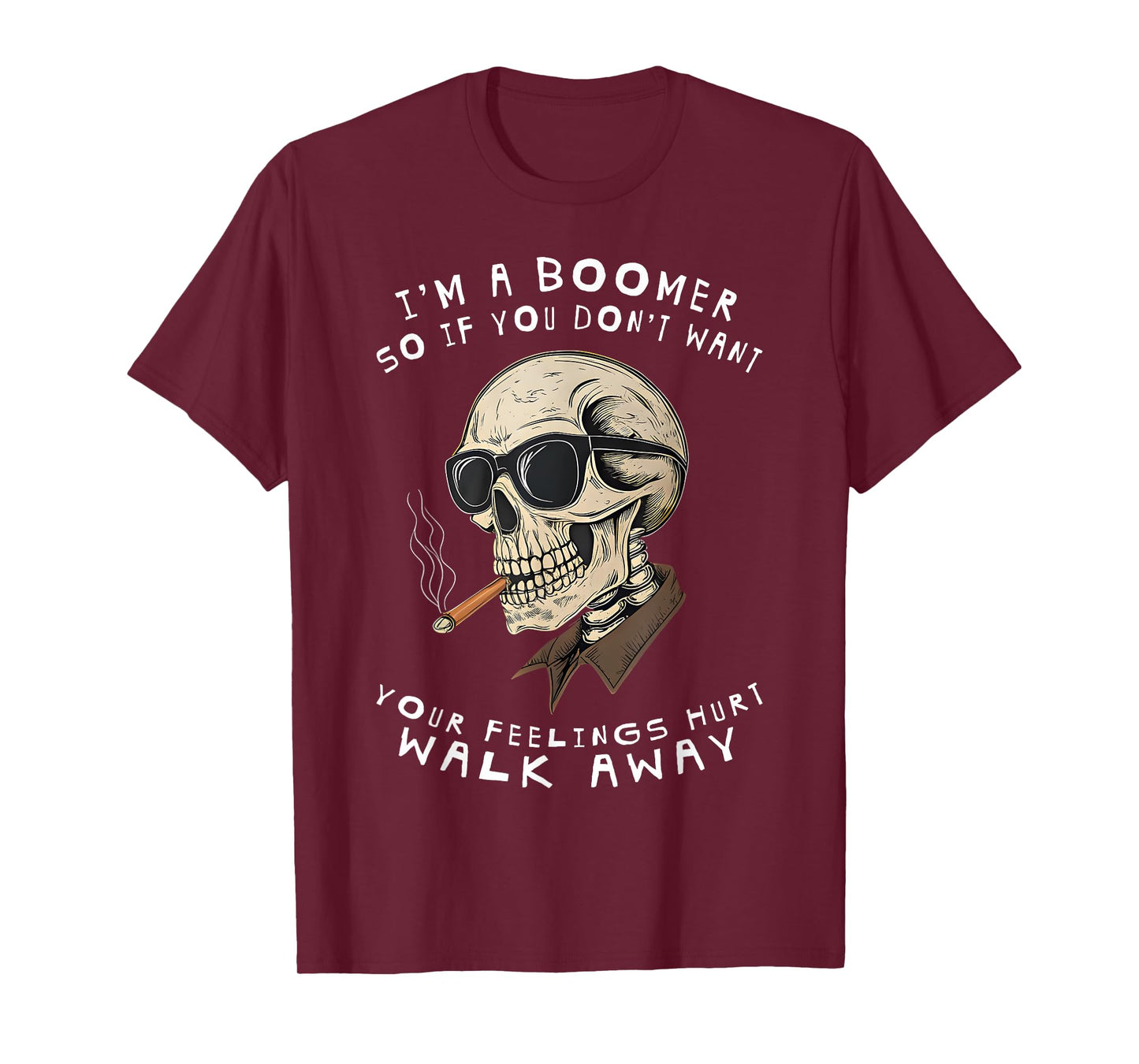 I'm A Boomer So If You Don't Want Your Feelings Hurt Walk T-Shirt