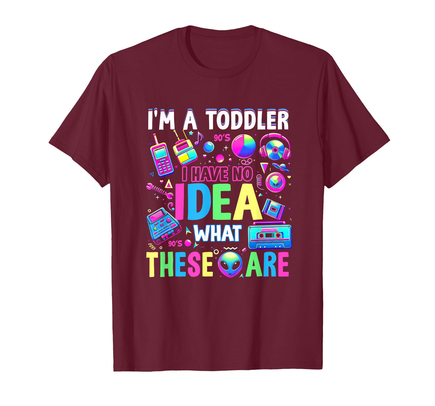 I'm A Toddler I Have No Ideas Retro Vintage 90s Nostalgia T-Shirt