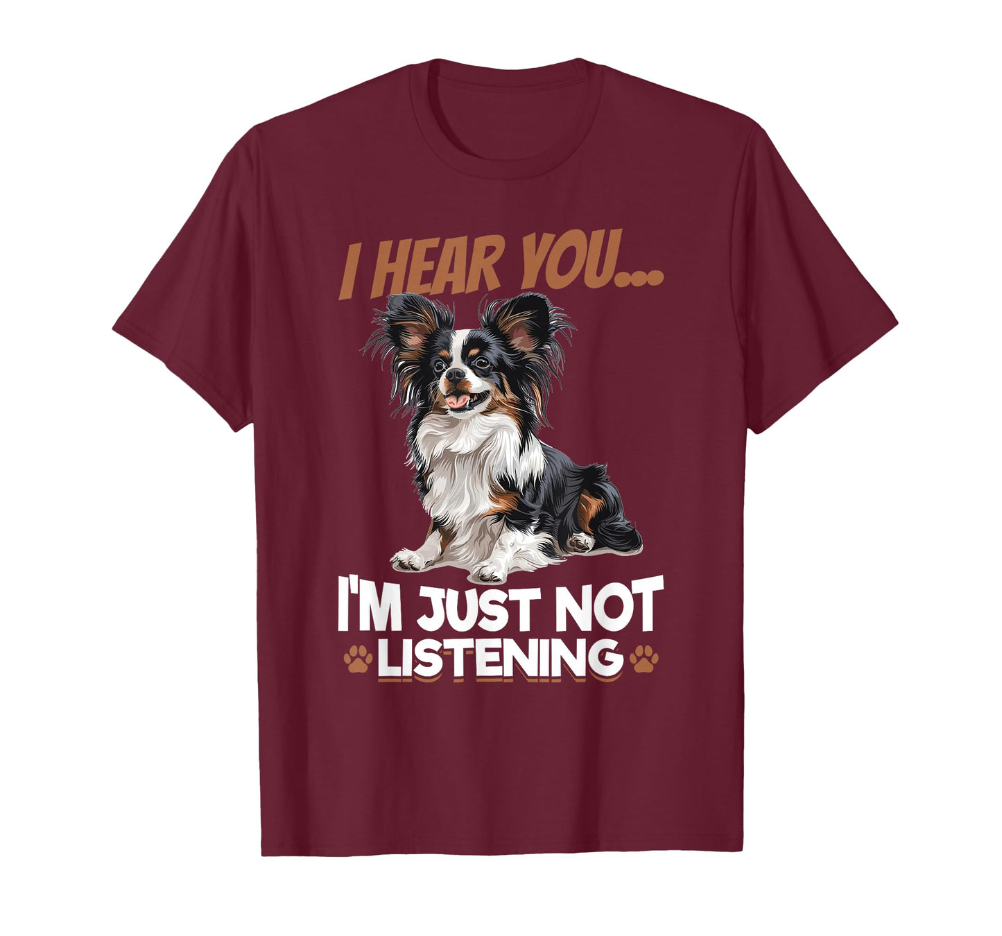 Papillon Dog Breed I hear you… I´m just not Listening T-Shirt