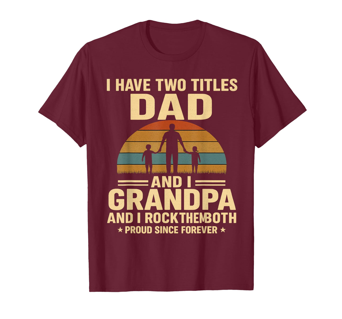 I Have Two Titles Dad and Grandpa – Retro Father’s Day Tee T-Shirt