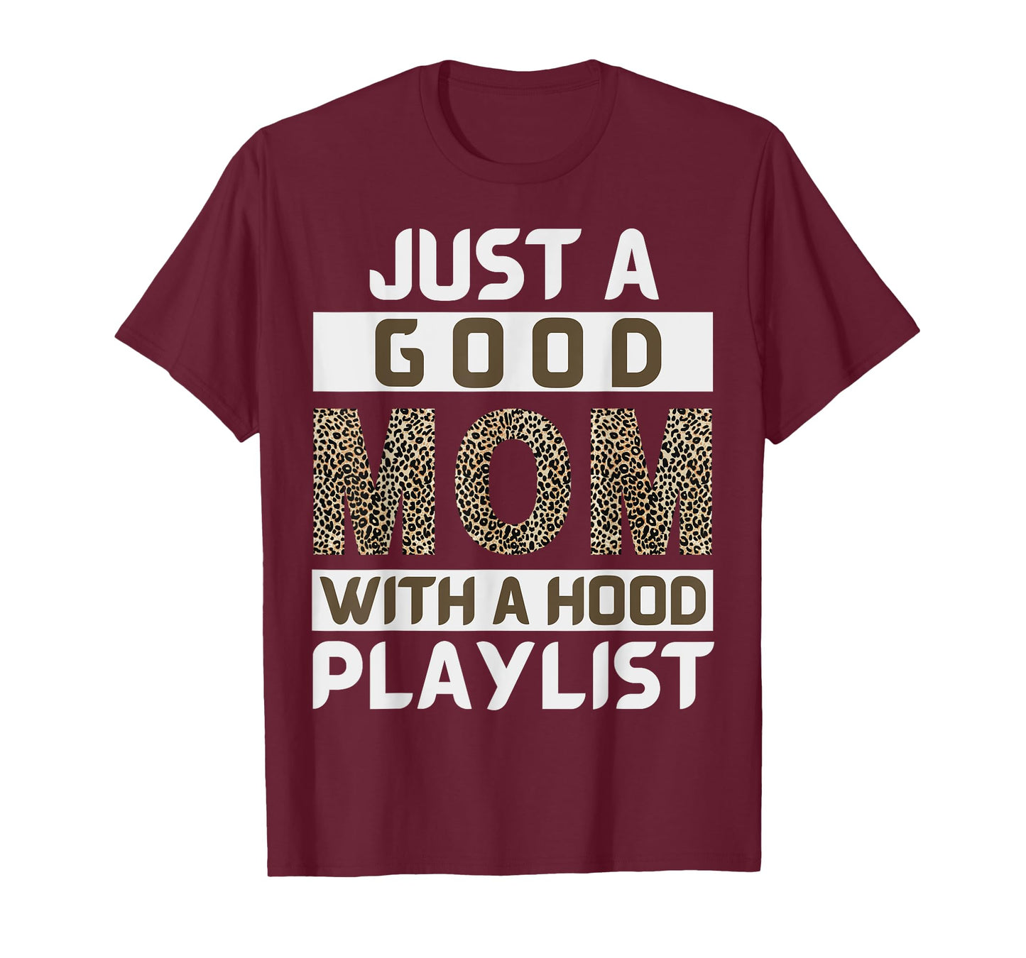 Funny Leopard Mom Say Just A Good Mom With A Hood Playlist T-Shirt