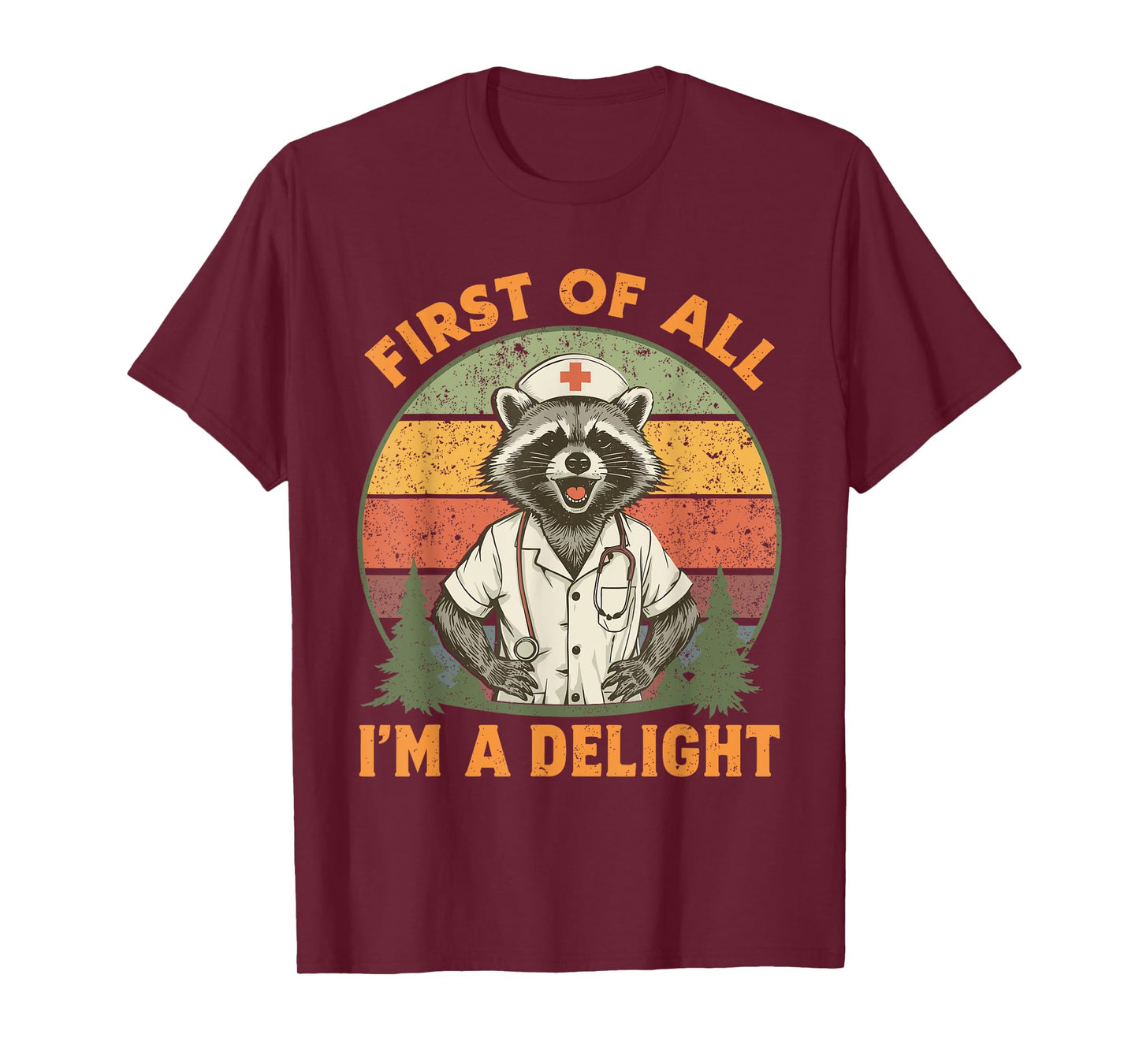 Funny First Of All I'm A Delight Raccoon Nurse T-Shirt