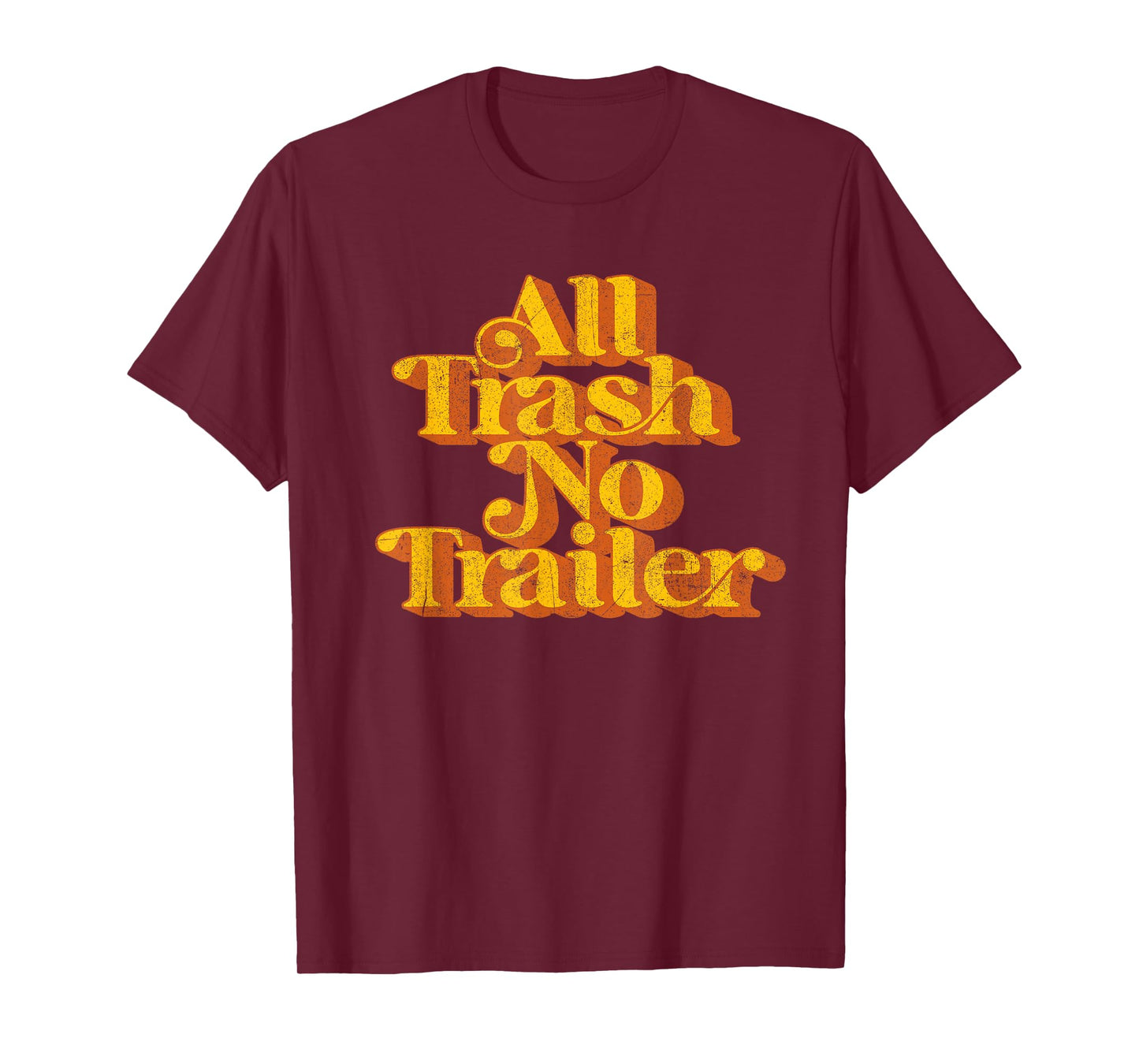 Vintage All Trash No Trailer Funny Country Pride Retro 70's T-Shirt