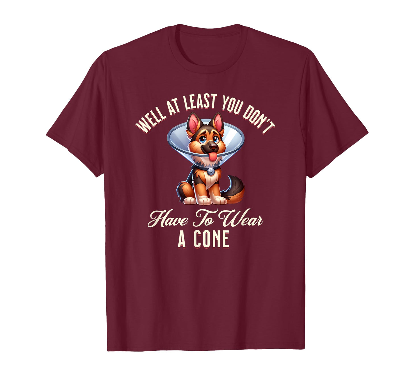 Get Well Soon You Don't Have To Wear A Cone German Shepherd T-Shirt