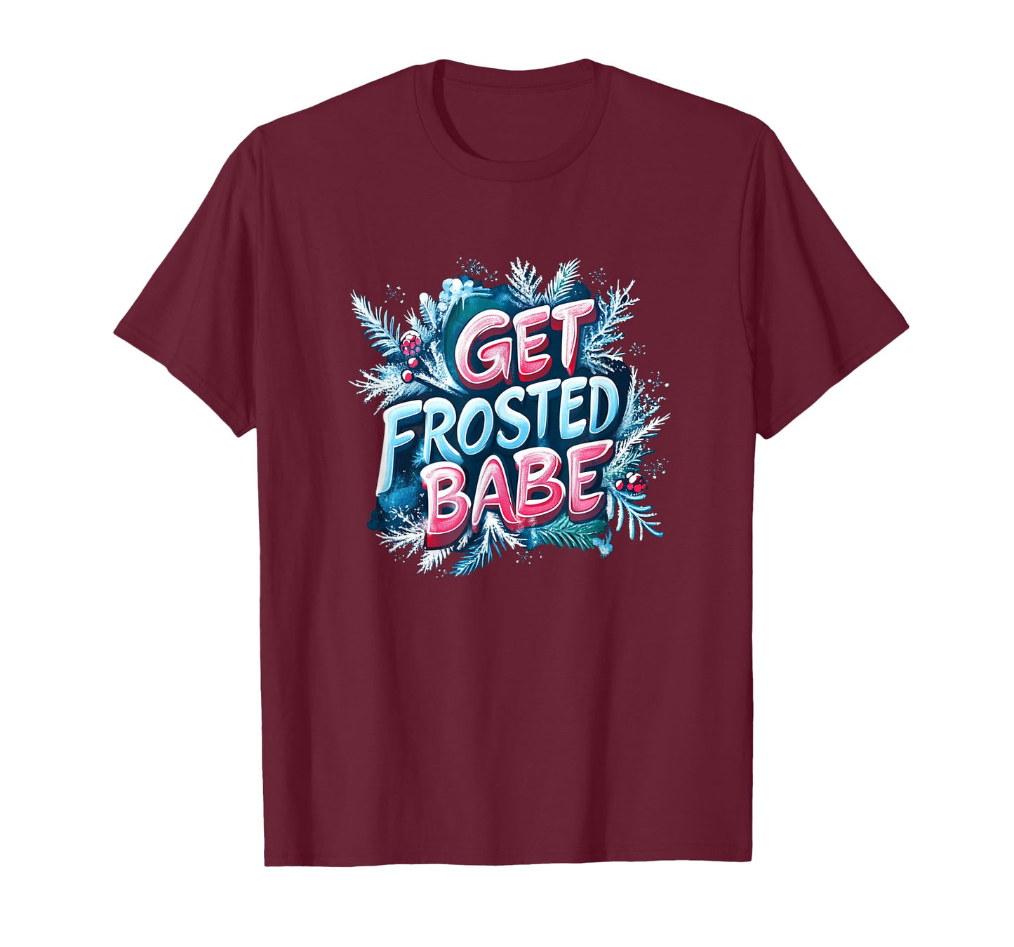 Awesome Get Frosted Babe Emblem T-Shirt