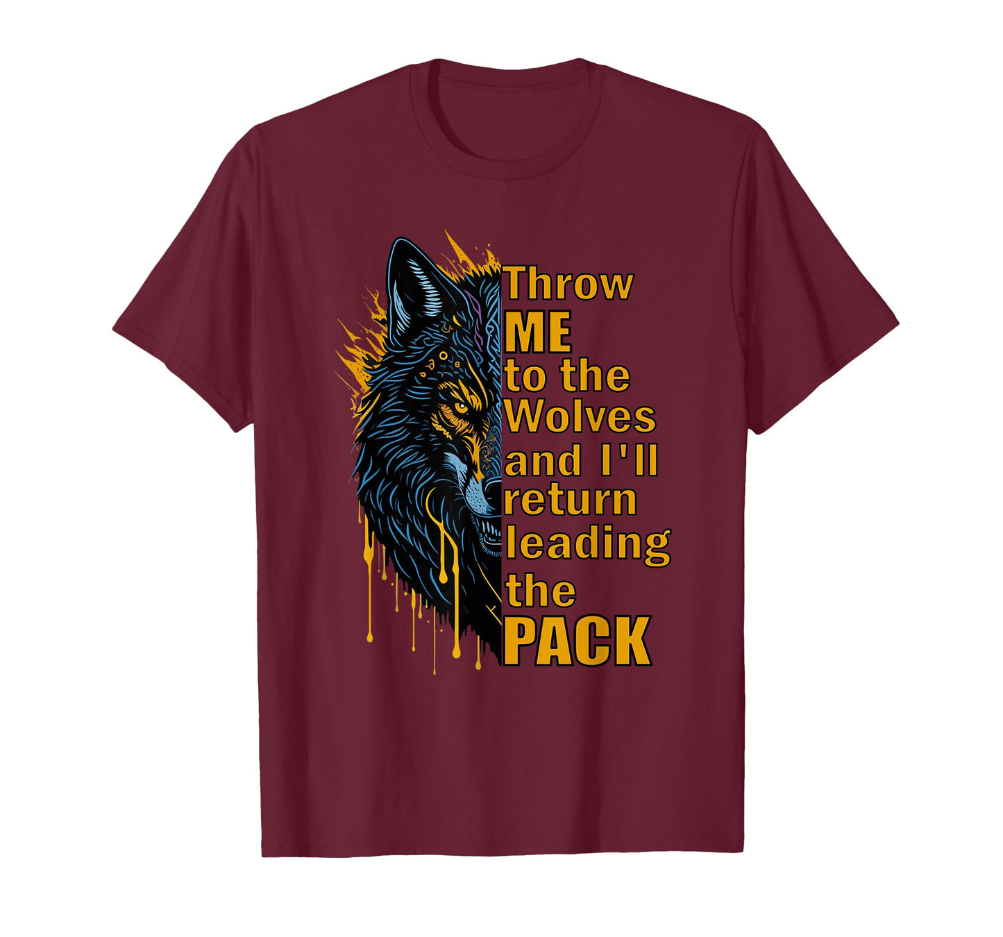 Throw Me to The Wolves I'll Return Leading Pack T-Shirt