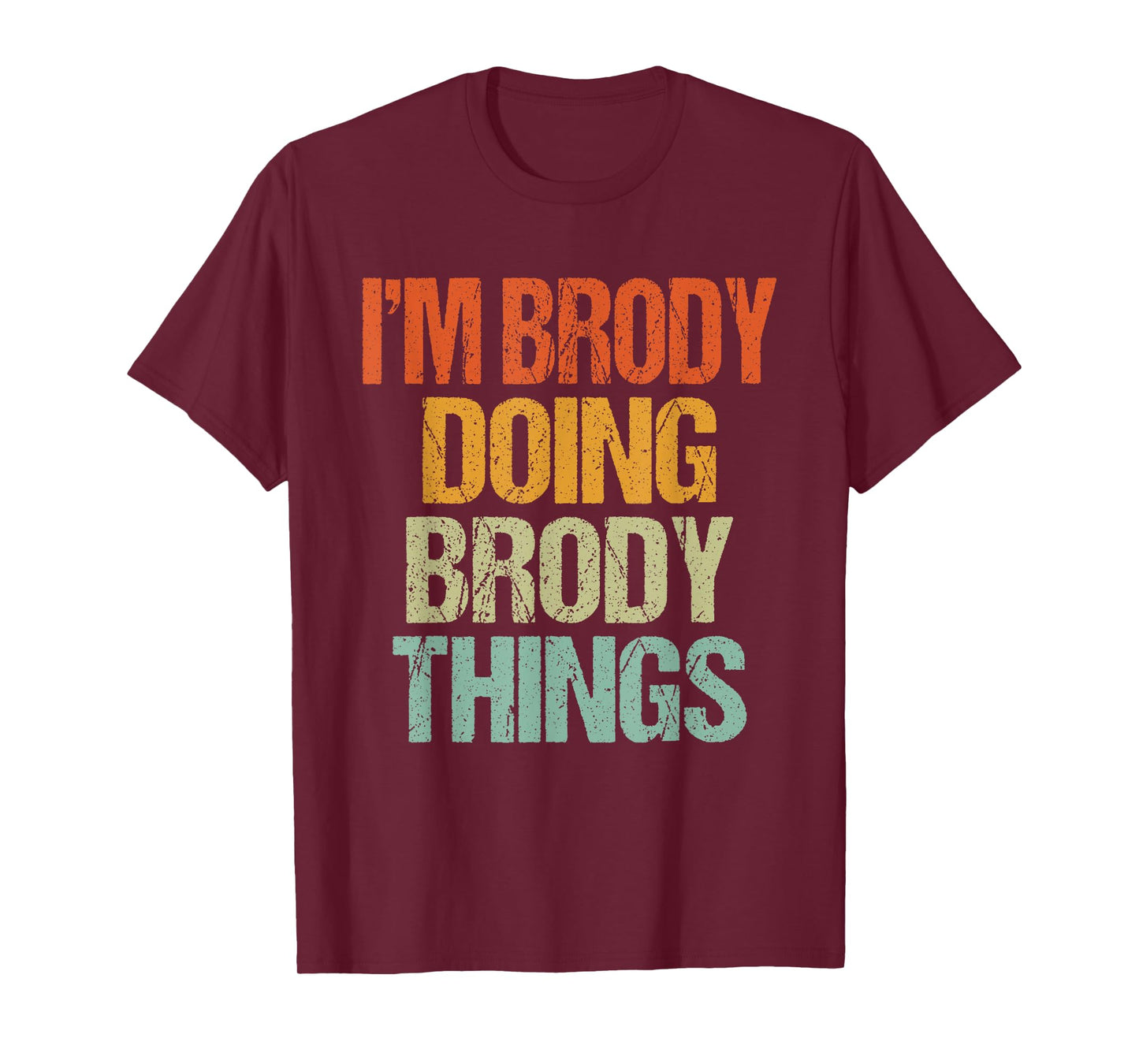 I'm Brody Doing Brody Things Shirt Funny Vintage Birthday T-Shirt