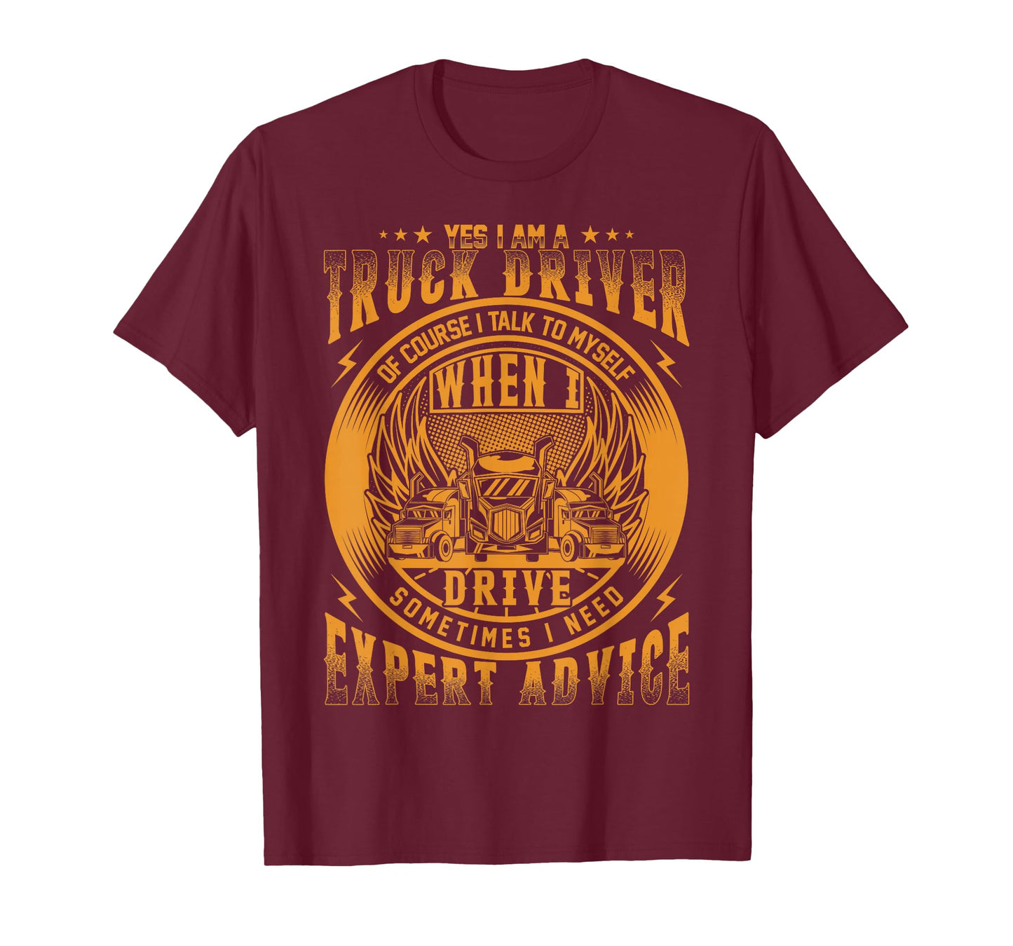 Yes I Am A Truck Driver Of Course I Talk To Myself T-Shirt