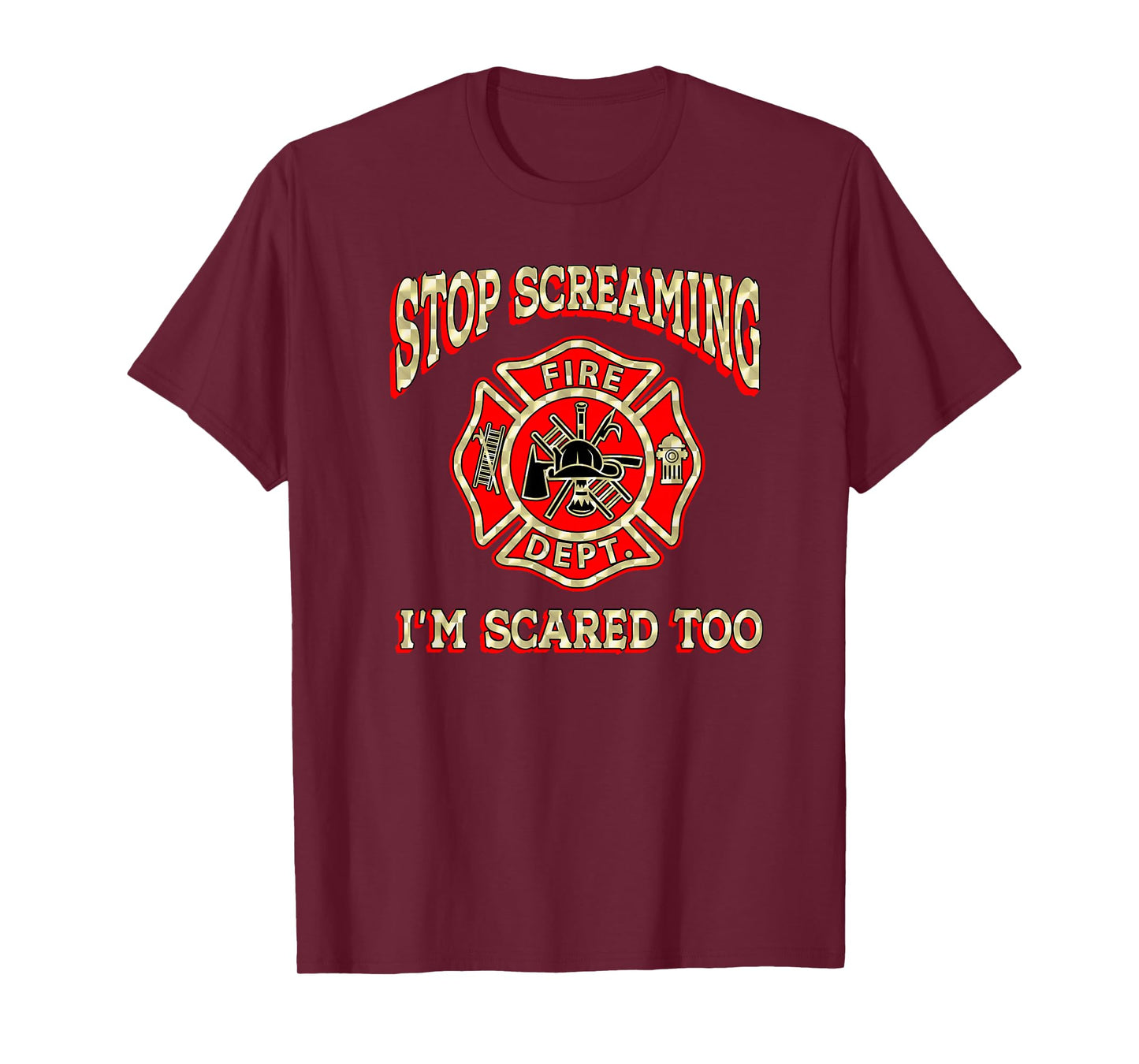Fire engine truck lettering fire department flag STOP SCREAMING I'M SCARED TOO Fireman funny firefighter gift T-Shirt