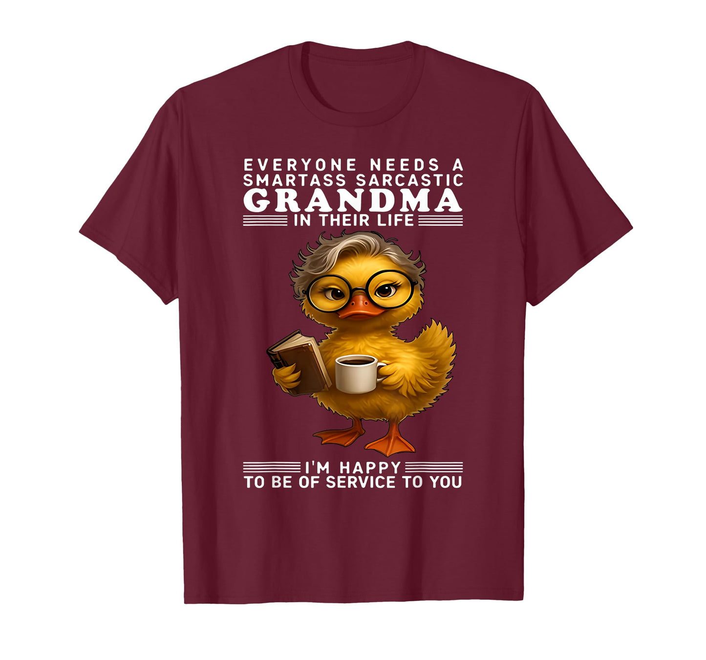 Duck Everyone Needs A Smartass Sarcastic Grandma In Their T-Shirt