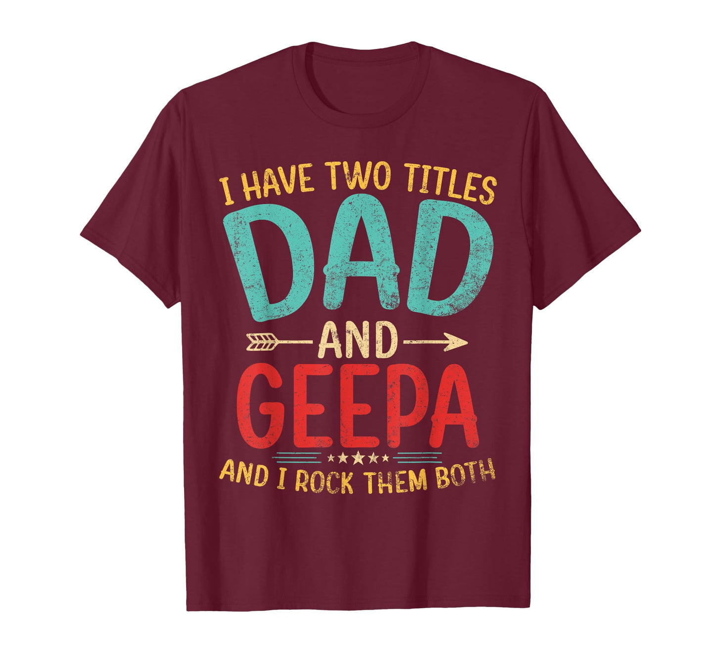 I Have Two Titles Dad And Geepa Father's Day Grandpa Gift T-Shirt
