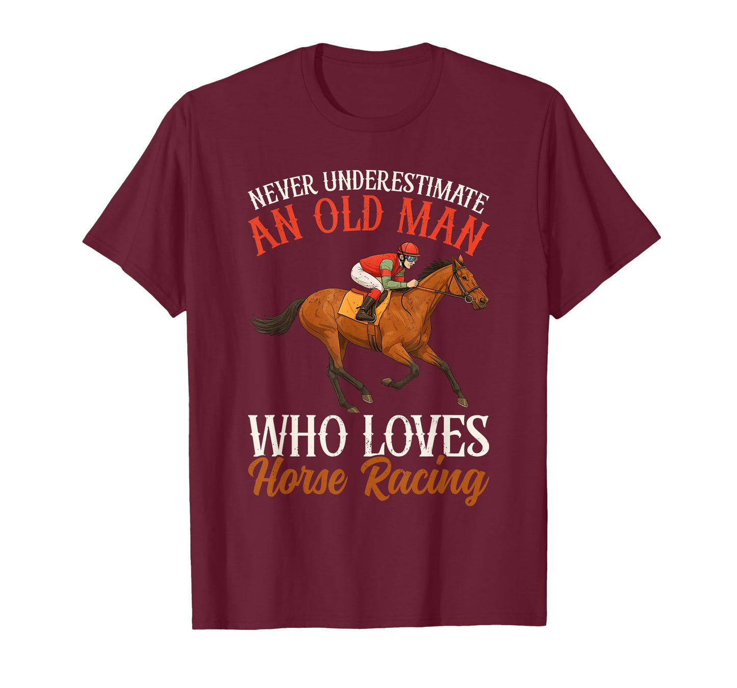 Never Underestimate An Old Man Who Loves Horse Racing T-Shirt
