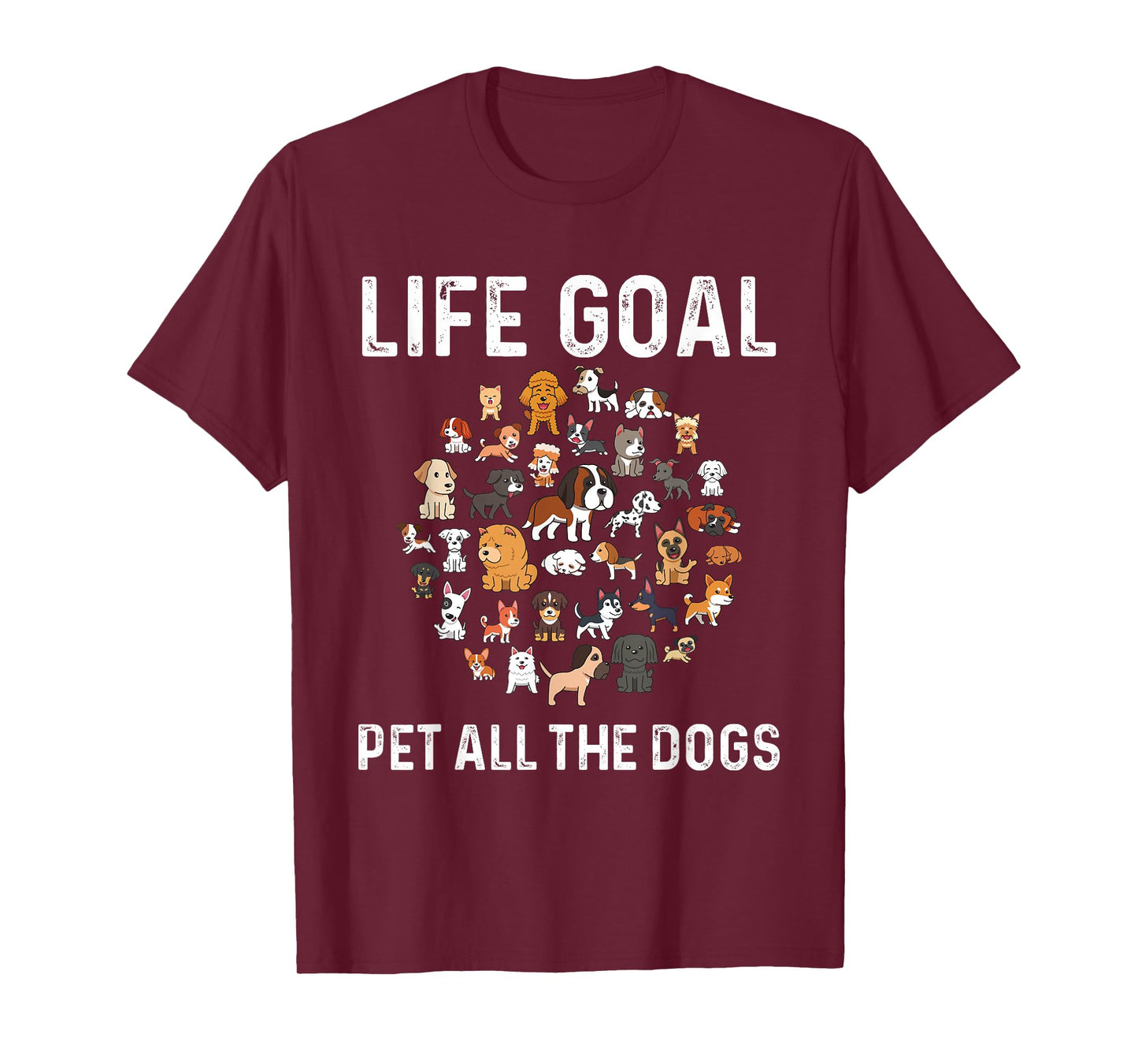 Life Goal Pet All The Dogs Funny Dog Lover Puppy T-Shirt