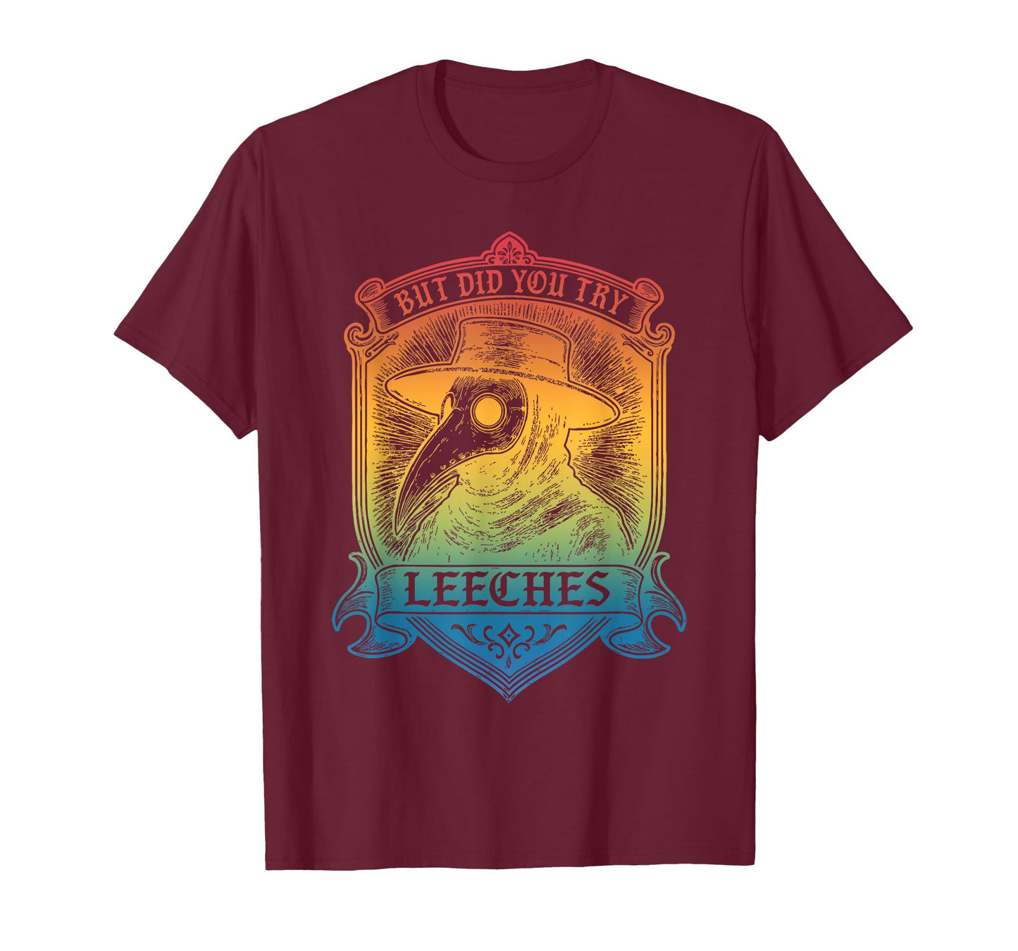 But Did You Try Leeches T-Shirt