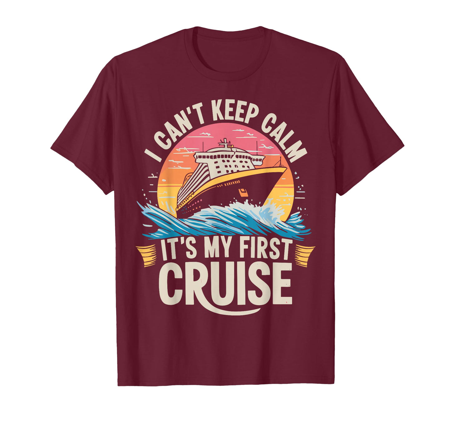 I Can't Keep Calm It's My First Cruise 2025 Sailing Cruising T-Shirt