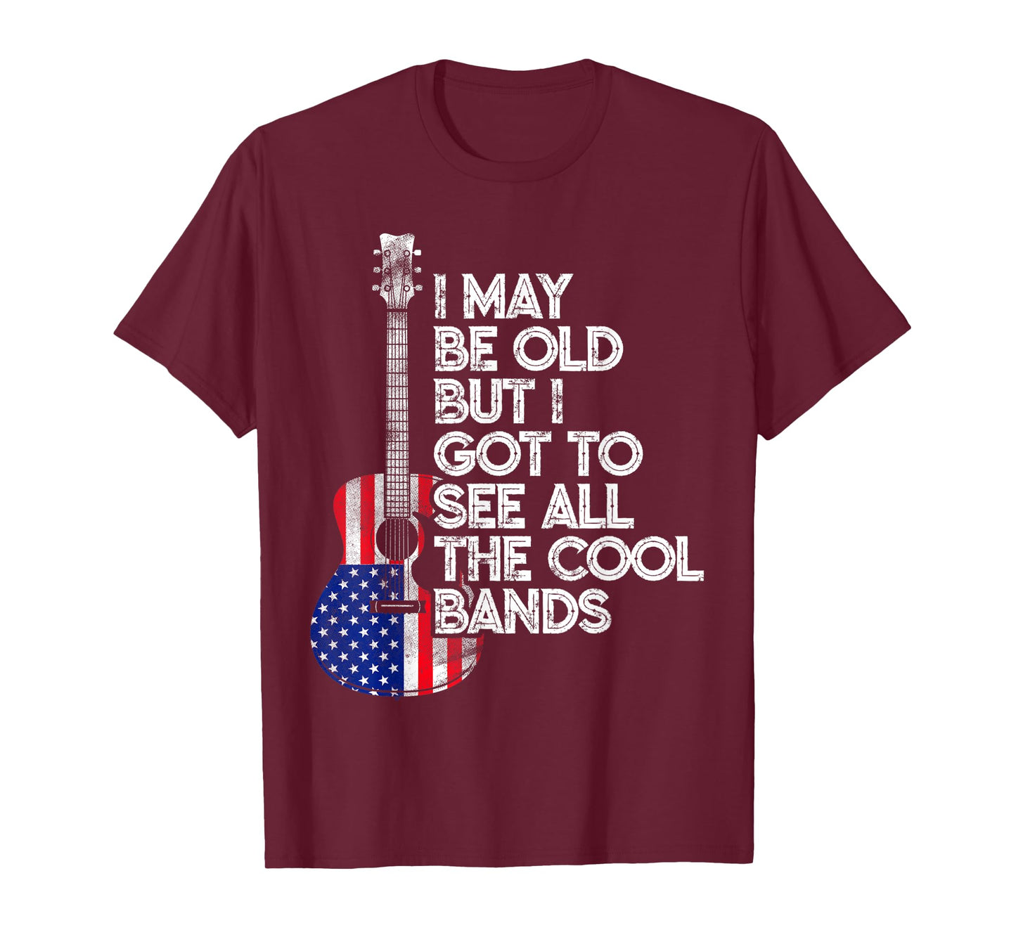 I May Be Old But I Got To See All The Cool Bands USA Flag T-Shirt