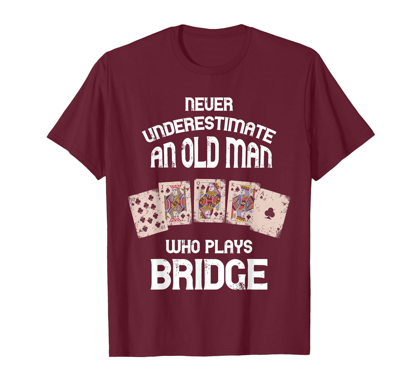Bridge Player Bridge Card Game Never Underestimate Old Man T-Shirt