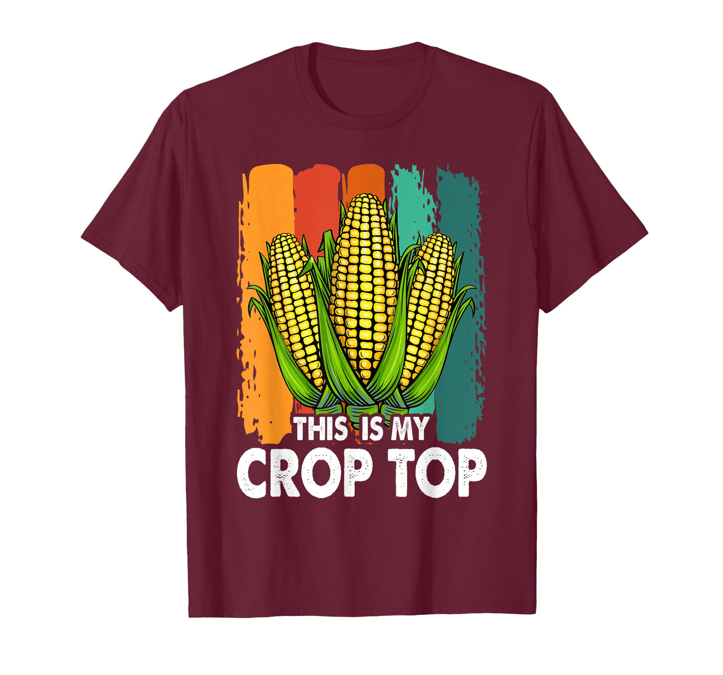 Corn Farmer Saying Funny This Is My Crop Top T-Shirt