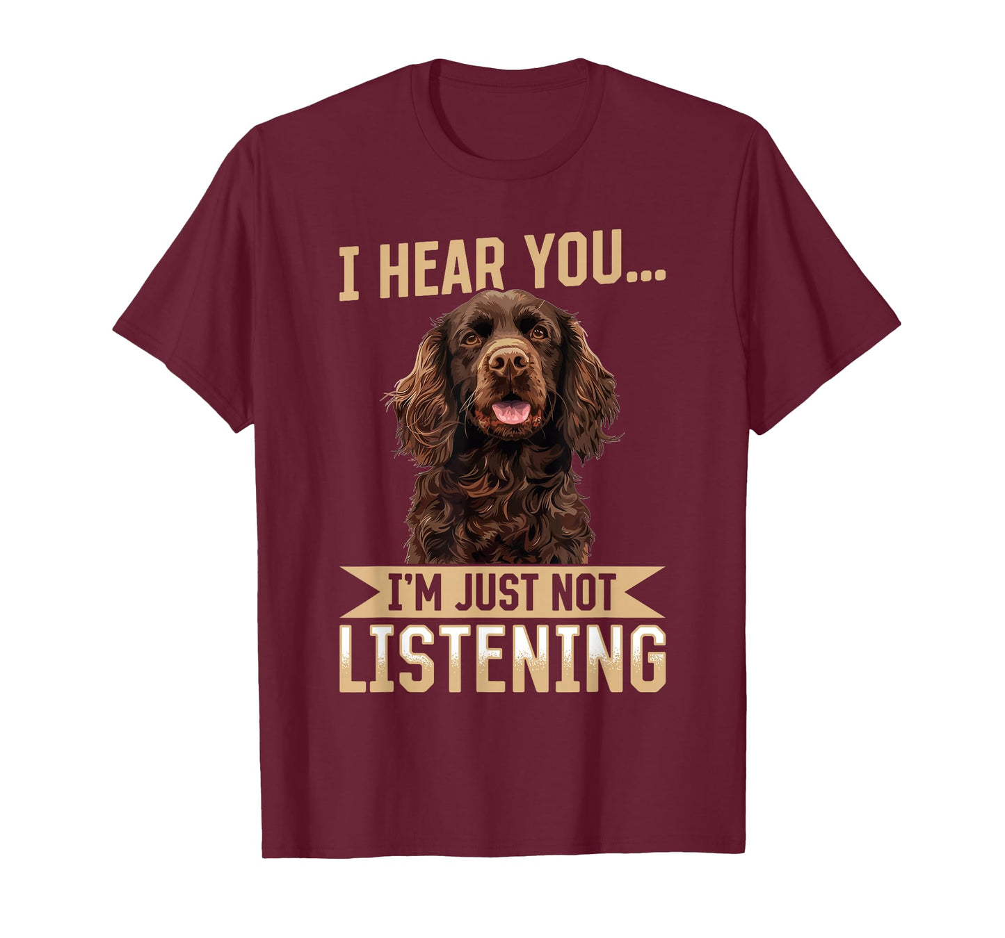 Boykin Spaniel Dog Breed I hear you… I´m just not Listening T-Shirt