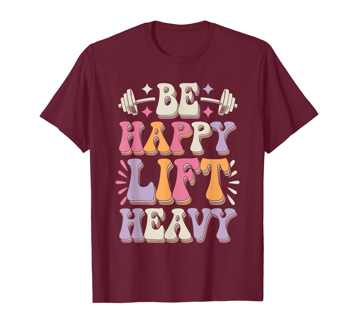 Be Happy Lift Heavy Bodybuilding Gym Motivation Groovy Retro T-Shirt