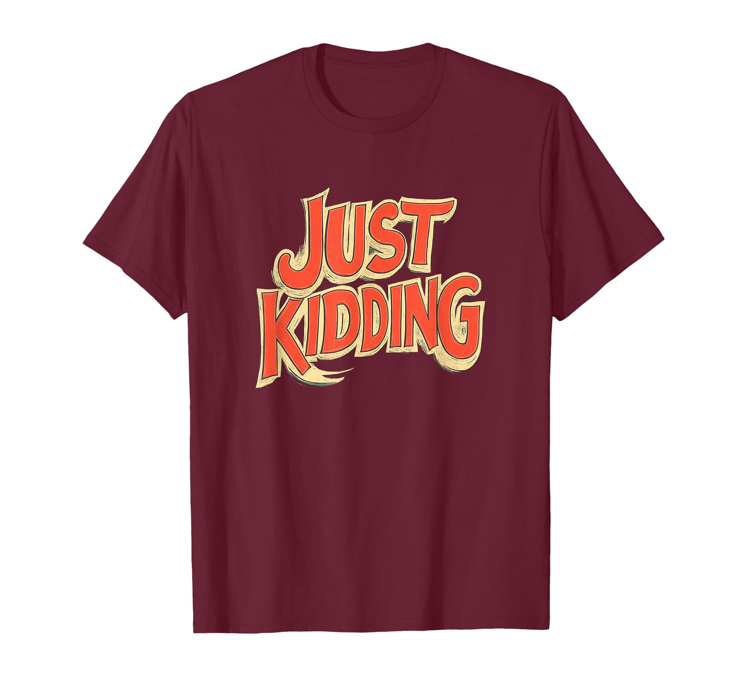 Vibrant Just Kidding Look for Adults and Kids T-Shirt