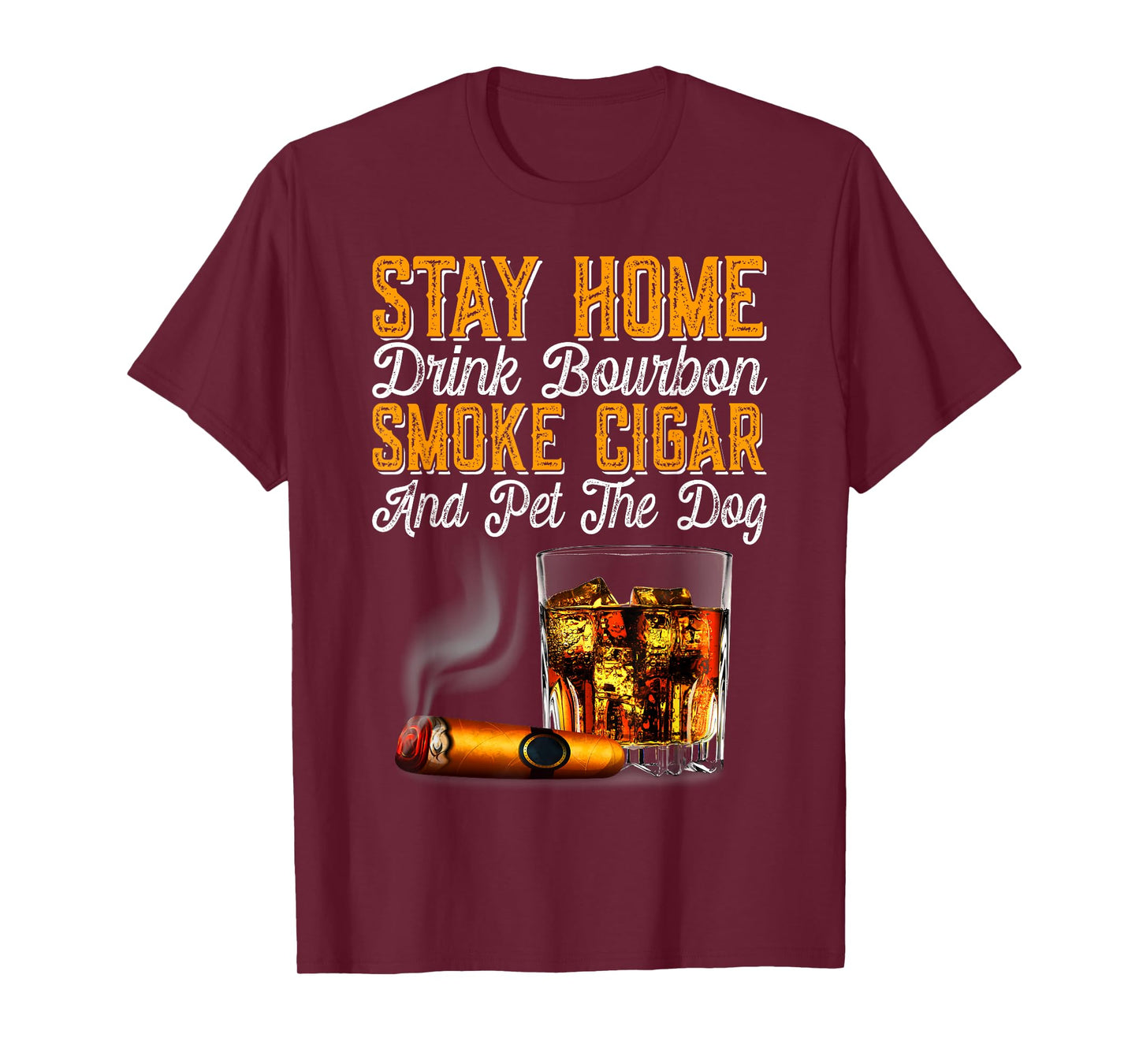Stay Home Drink Bourbon Smoke Cigar Pet Dog Funny Pet T-Shirt for Men Women