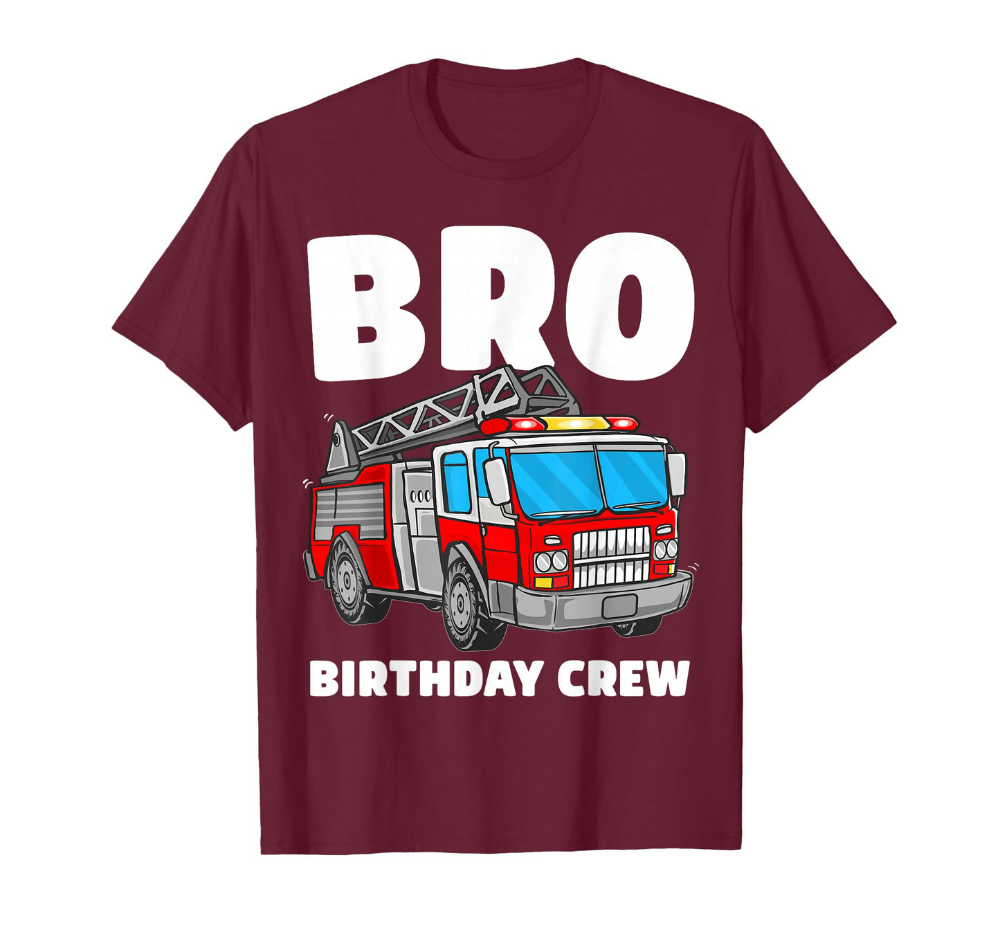 Bro Birthday Crew Brother Fire Truck Firefighter Fireman T-Shirt