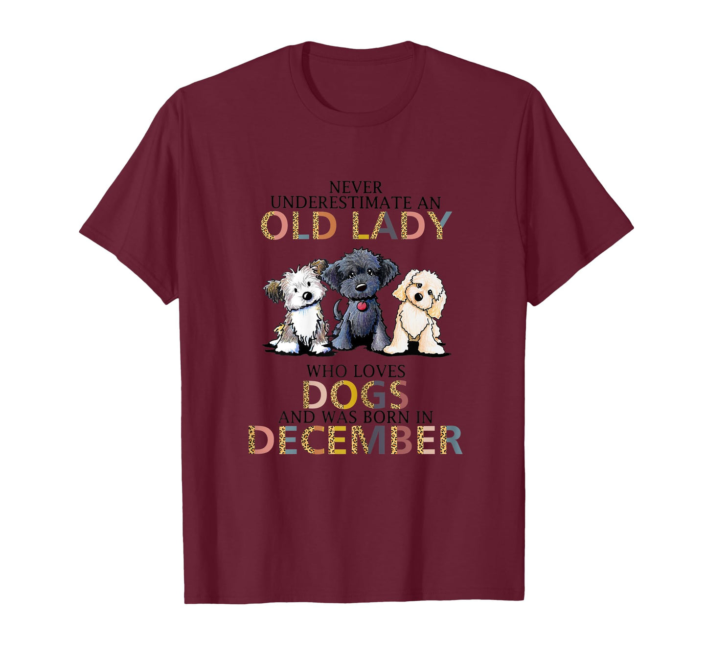 Womens Never Underestimate Old Lady Loves Dogs Born In December T-Shirt