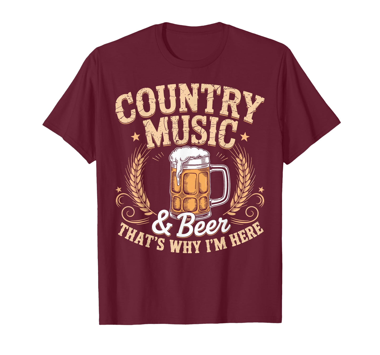 Country Music & Beer Tee That's Why I'm Here Funny T-Shirt
