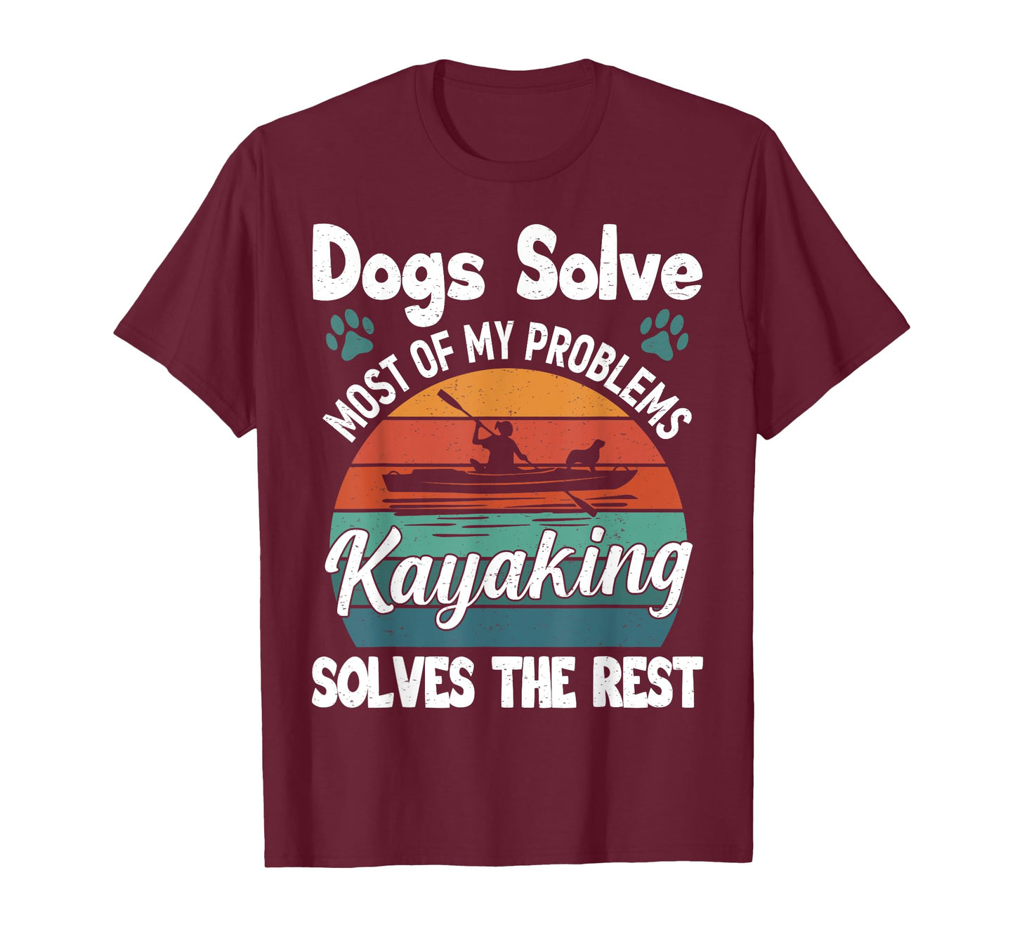 Dogs Solve Most Of My Problems Kayaking Solves The Rest T-Shirt