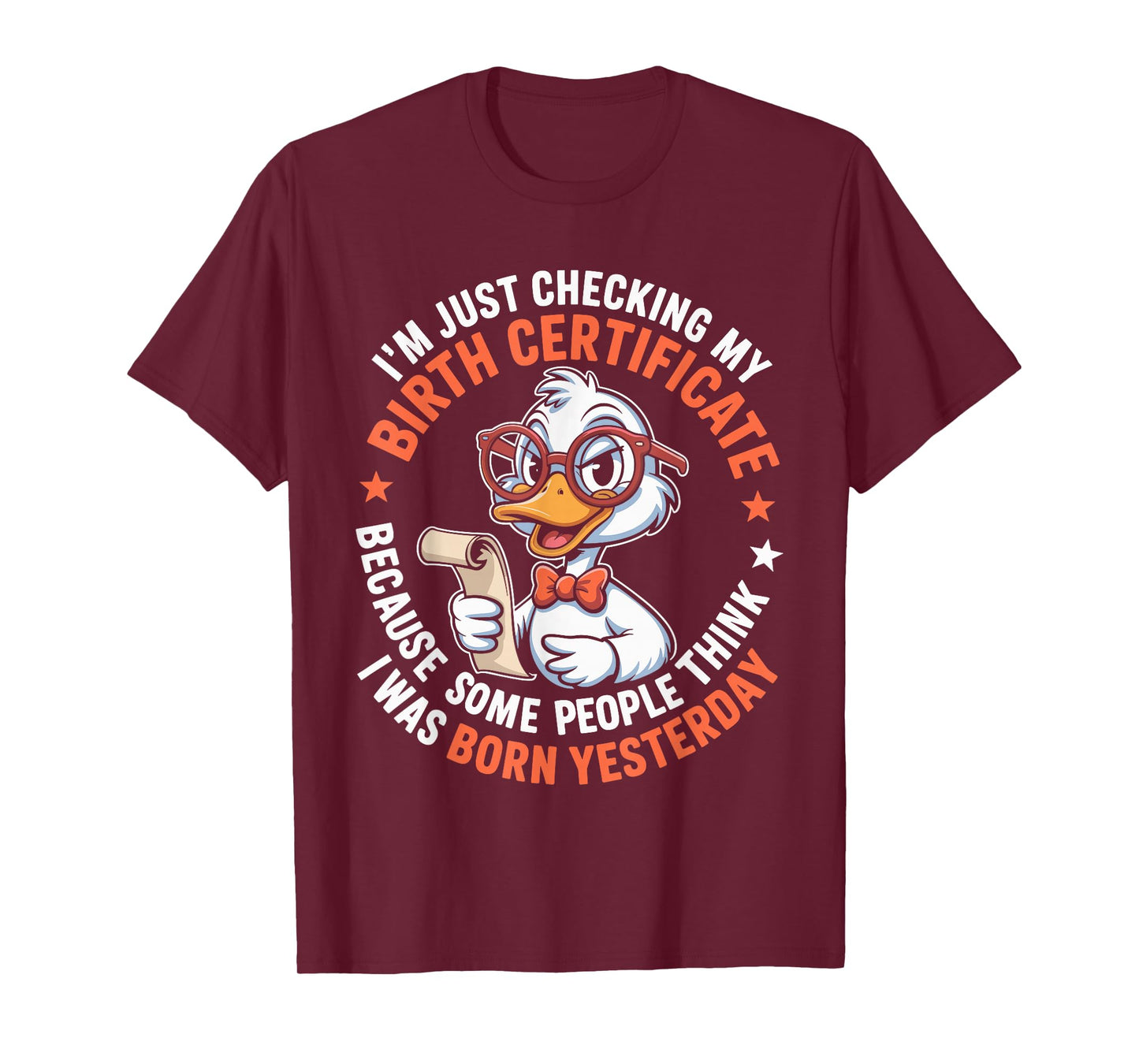 Duck I'm Just Checking My Birth Certificate Born Yesterday T-Shirt