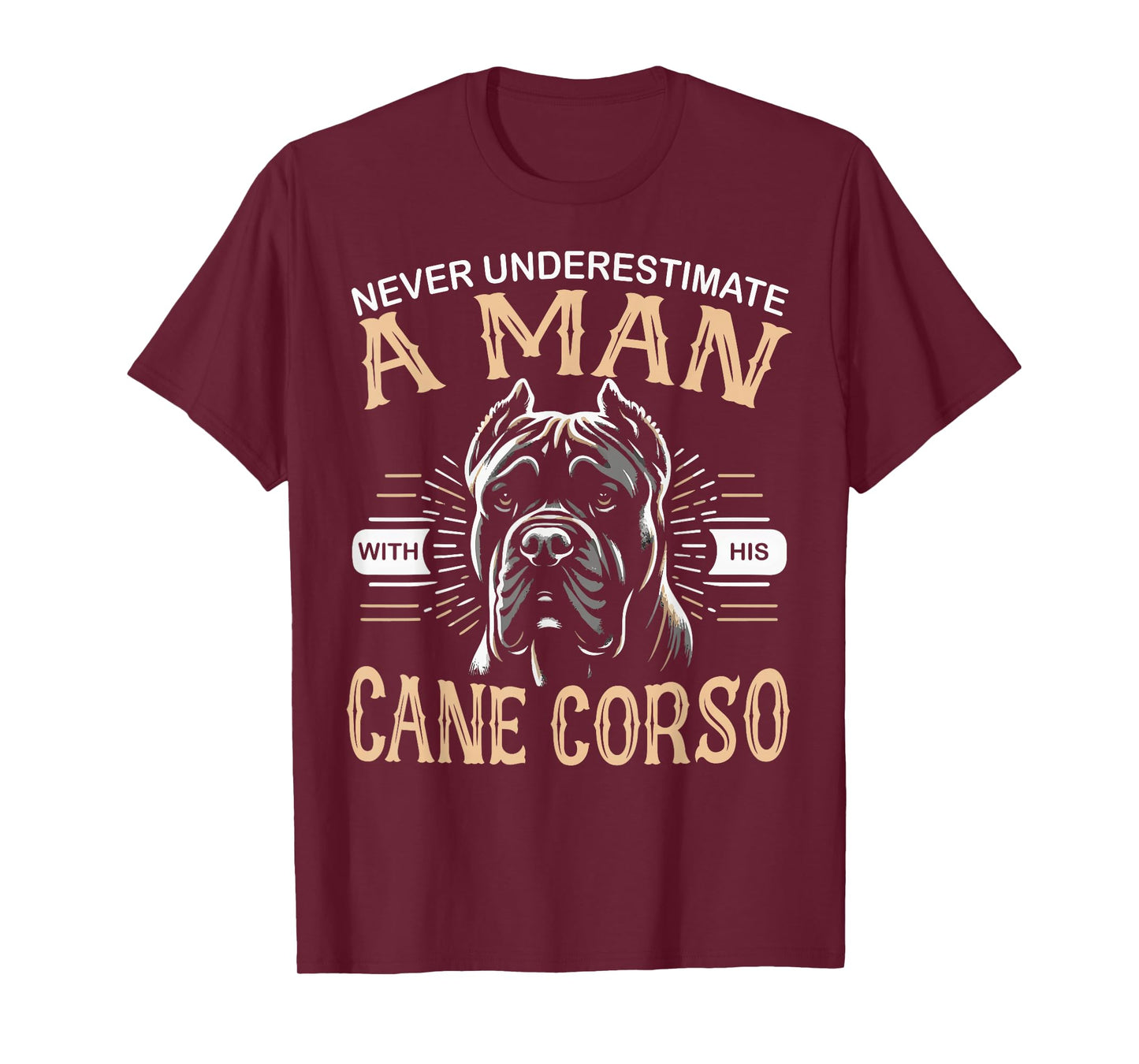 Cane Corso Dog Never Underestimate A Man with His Cane Corso T-Shirt