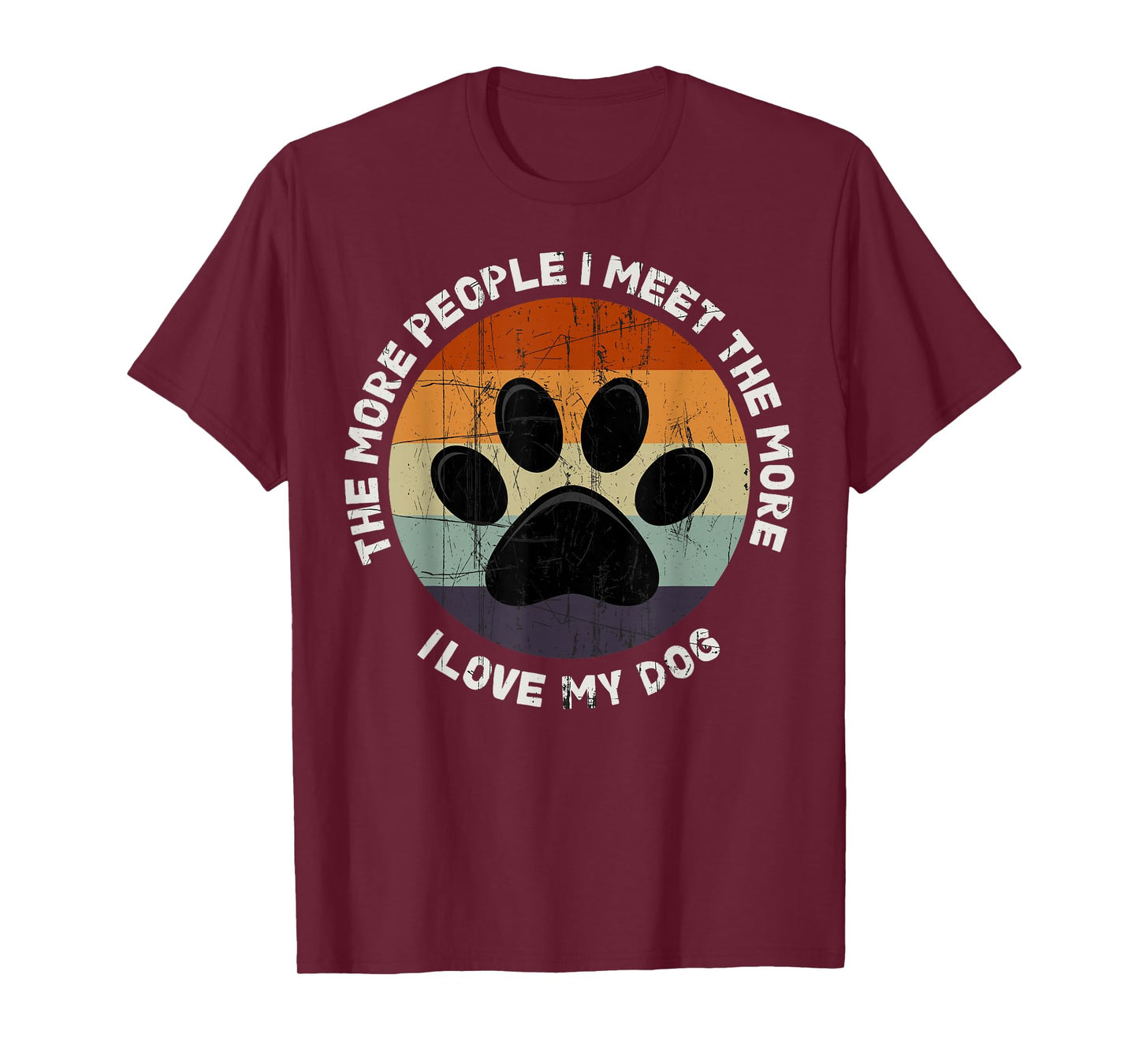 The More People I Meet The More I Like My Dog T-Shirt