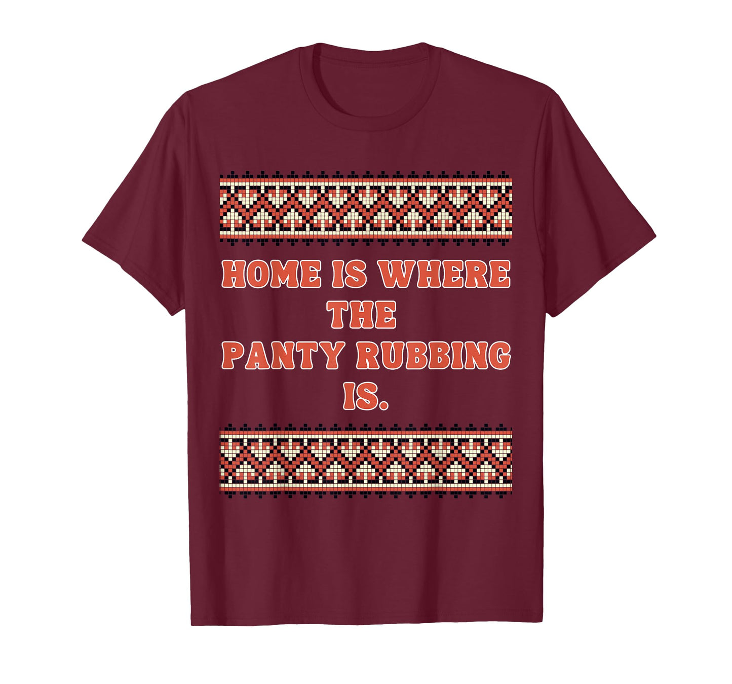Home is Where The Panty rubbing is T-Shirt