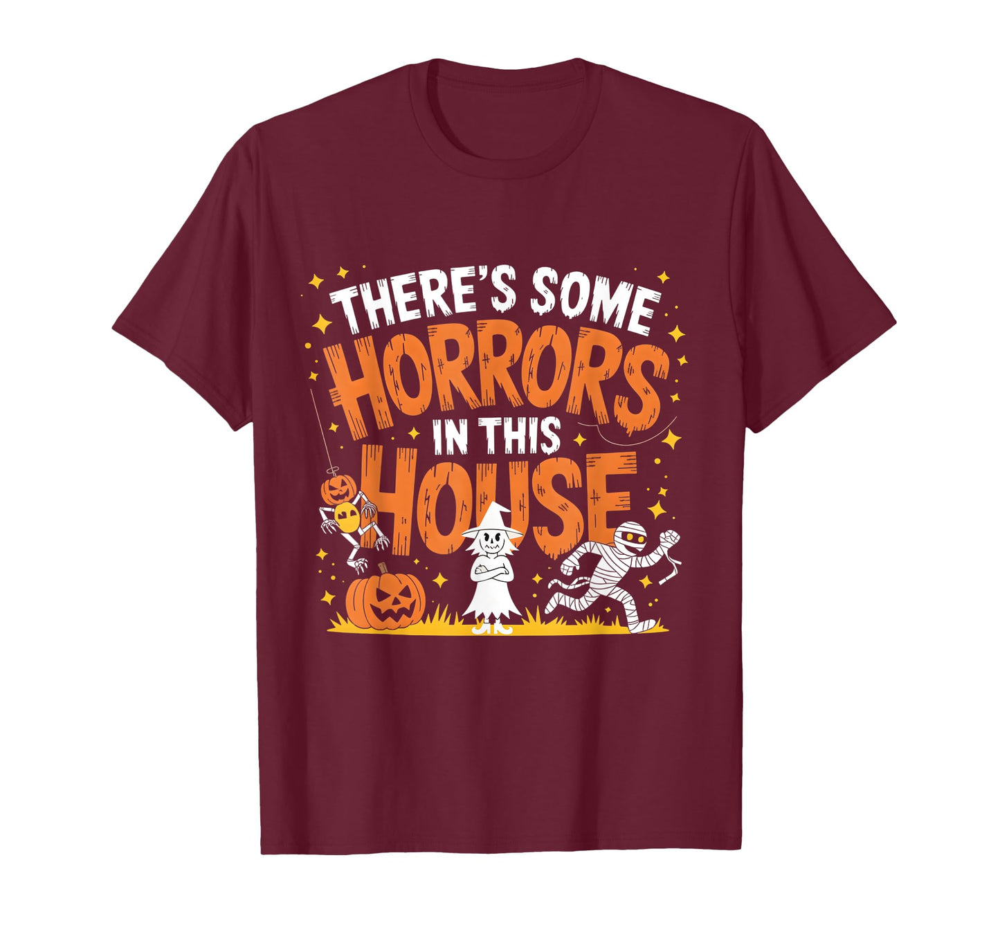 There's Some Horrors In This House Funny Halloween Men Women T-Shirt