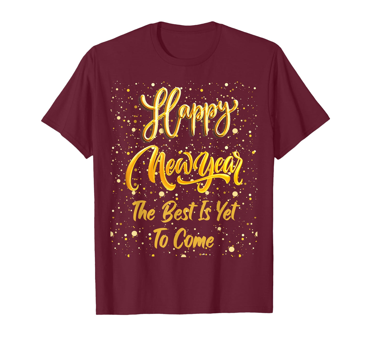 Happy New Year "The Best Is Yet To Come" Gold New Year's Eve T-Shirt