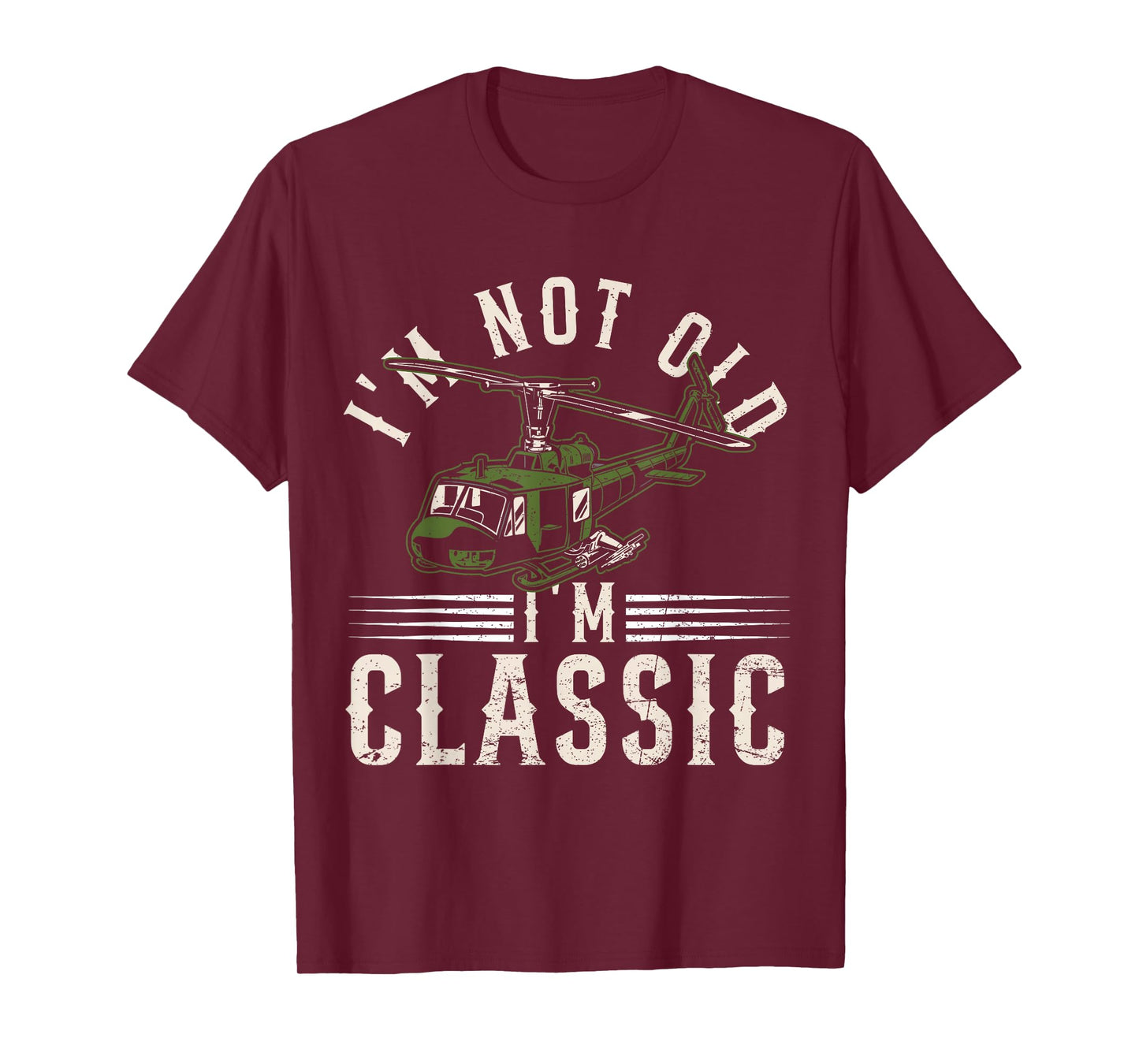 I'm Not Old I'm Classic Funny UH-1 Huey Helicopter Pilot T-Shirt