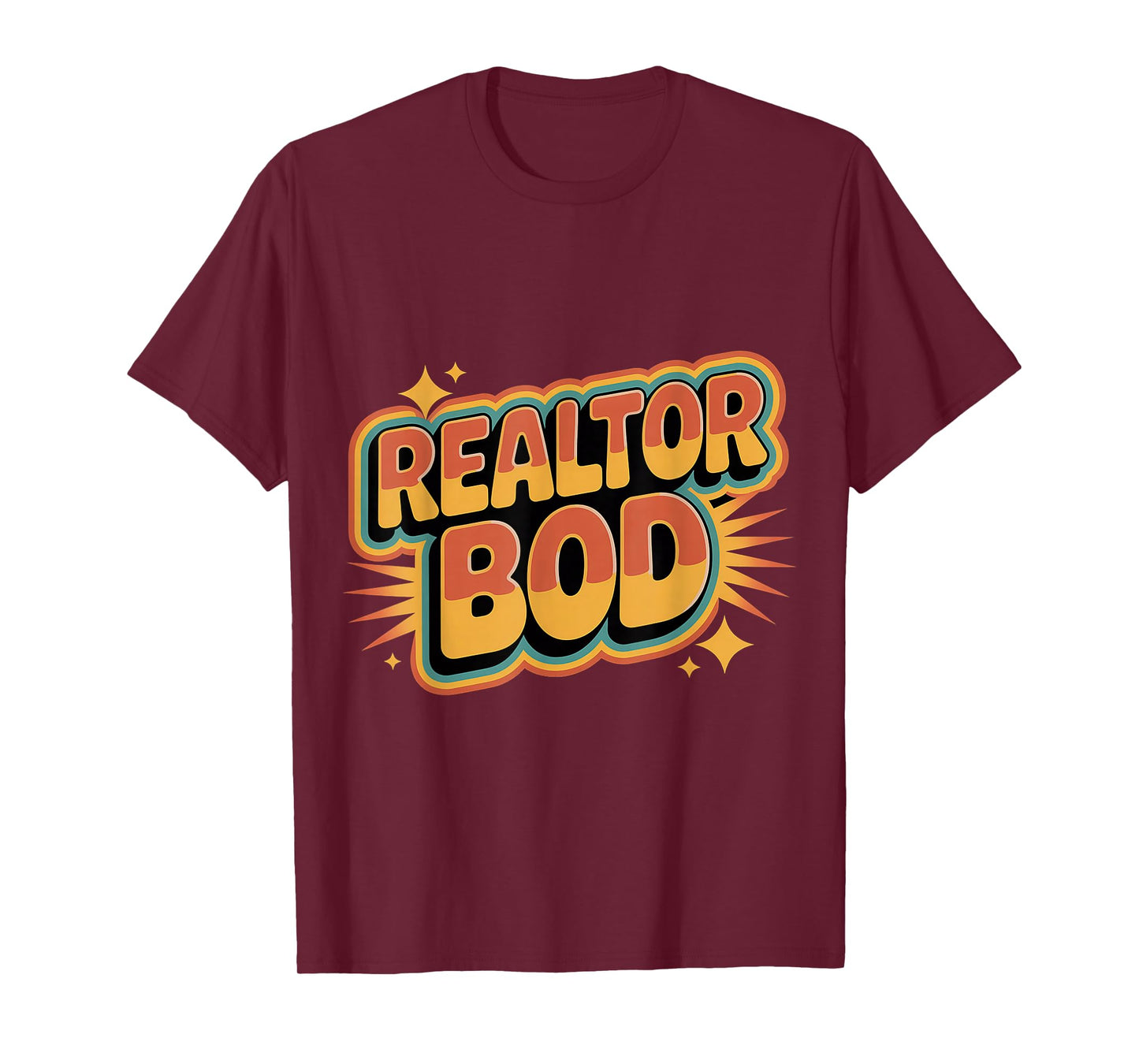 Realtor BOD Real Estate Agent Fitness Routine Gym |- T-Shirt