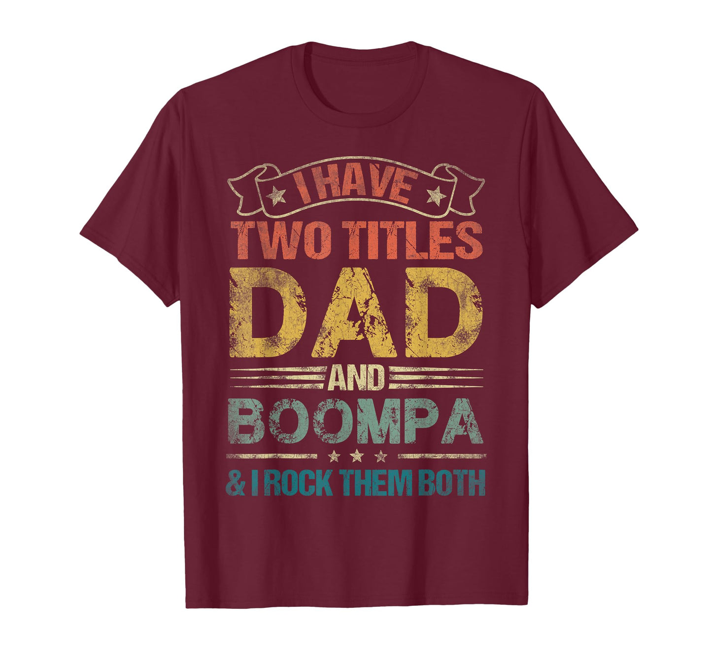 I Have Two Titles Dad And Boompa Tshirt Funny Fathers Day T-Shirt