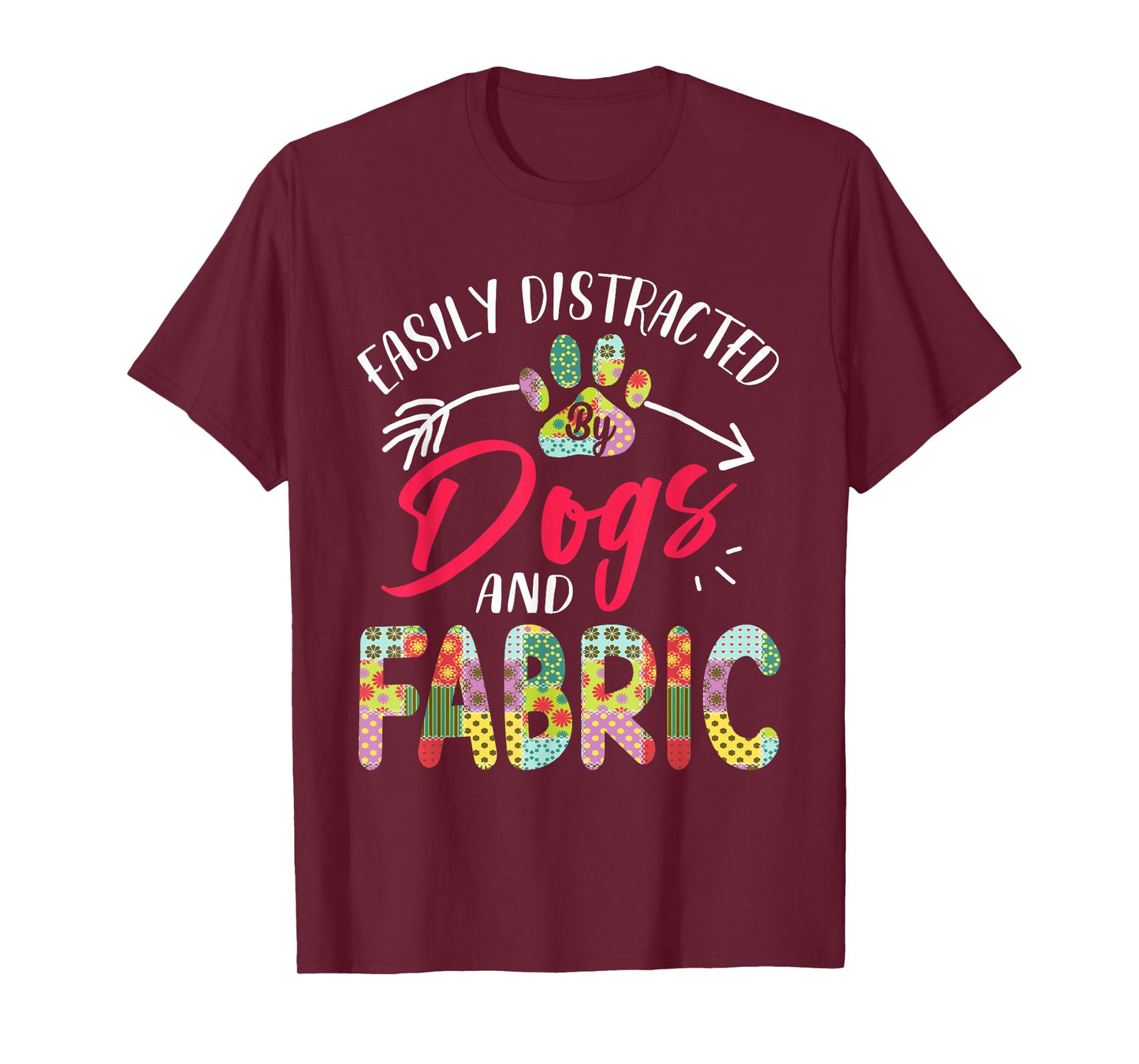 Easily Distracted By Dogs And Fabric - Quilting T-Shirt