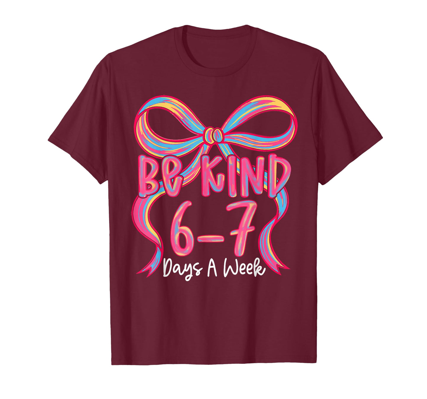 Be Kind 6-7 Days A Week Coquette Bow T-Shirt