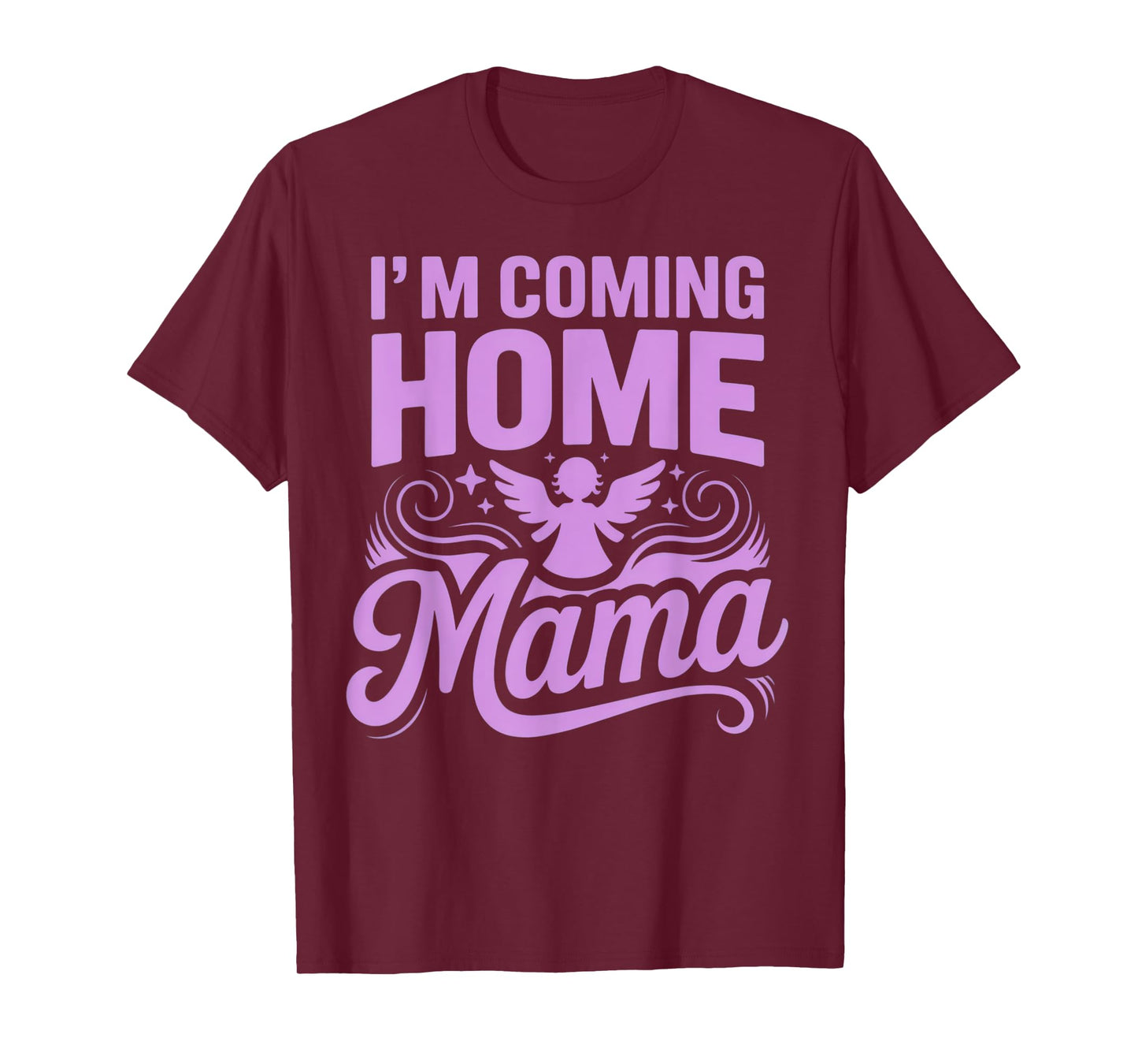 I'm Coming Home Mama Heartfelt Emotional Reunion Celebration T-Shirt