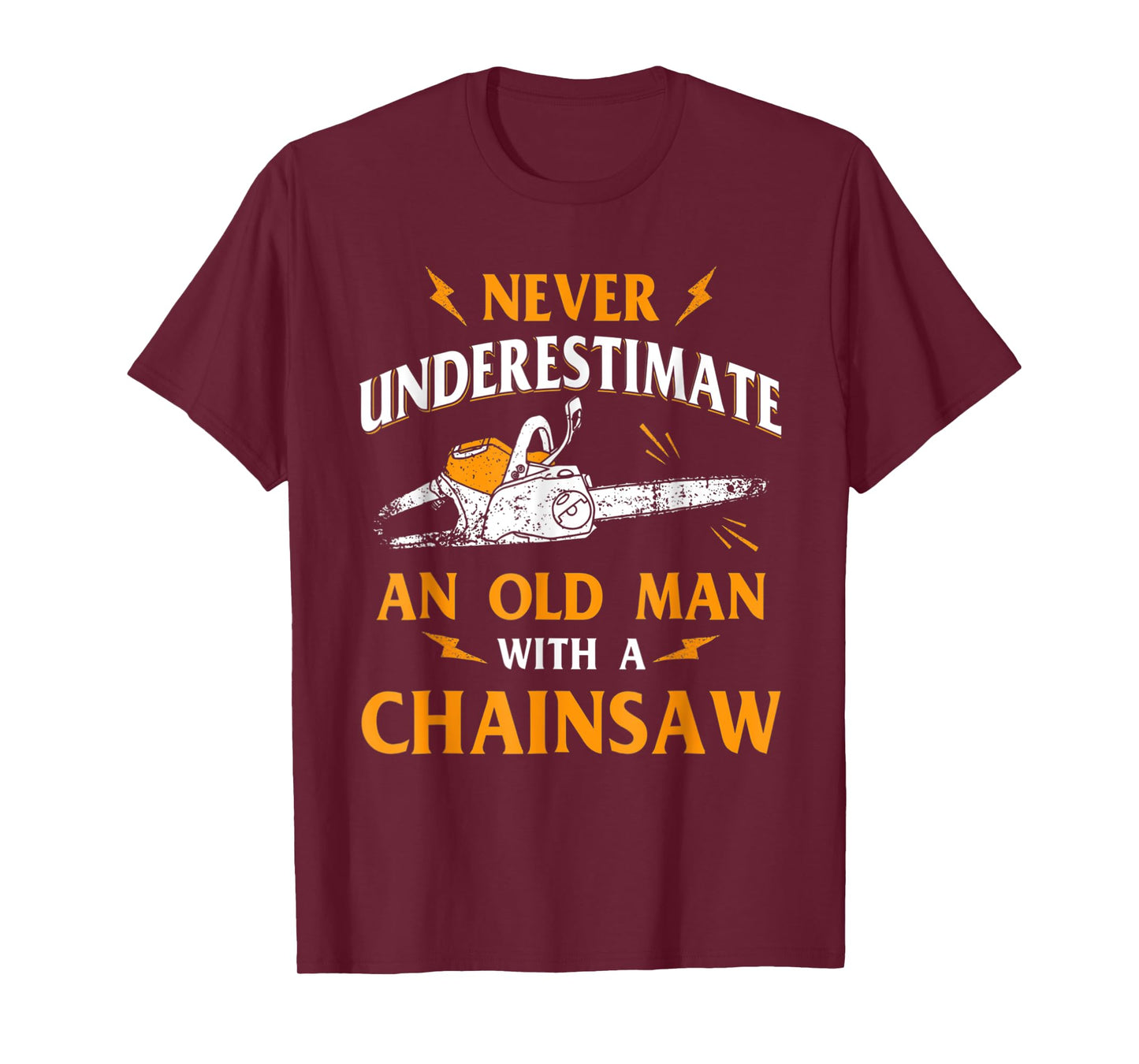 Never Underestimate An Old Man Lumberjack Chainsaw & Logger T-Shirt