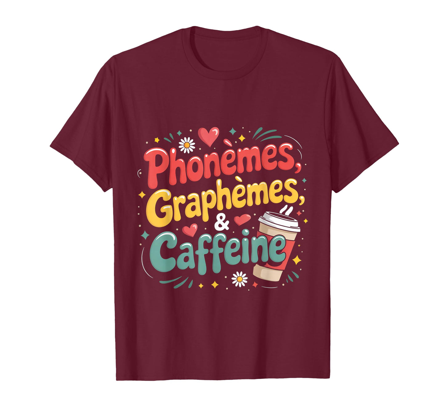 Phonèmes Graphèmes Caffeine for Teachers or Coffee Lovers T-Shirt