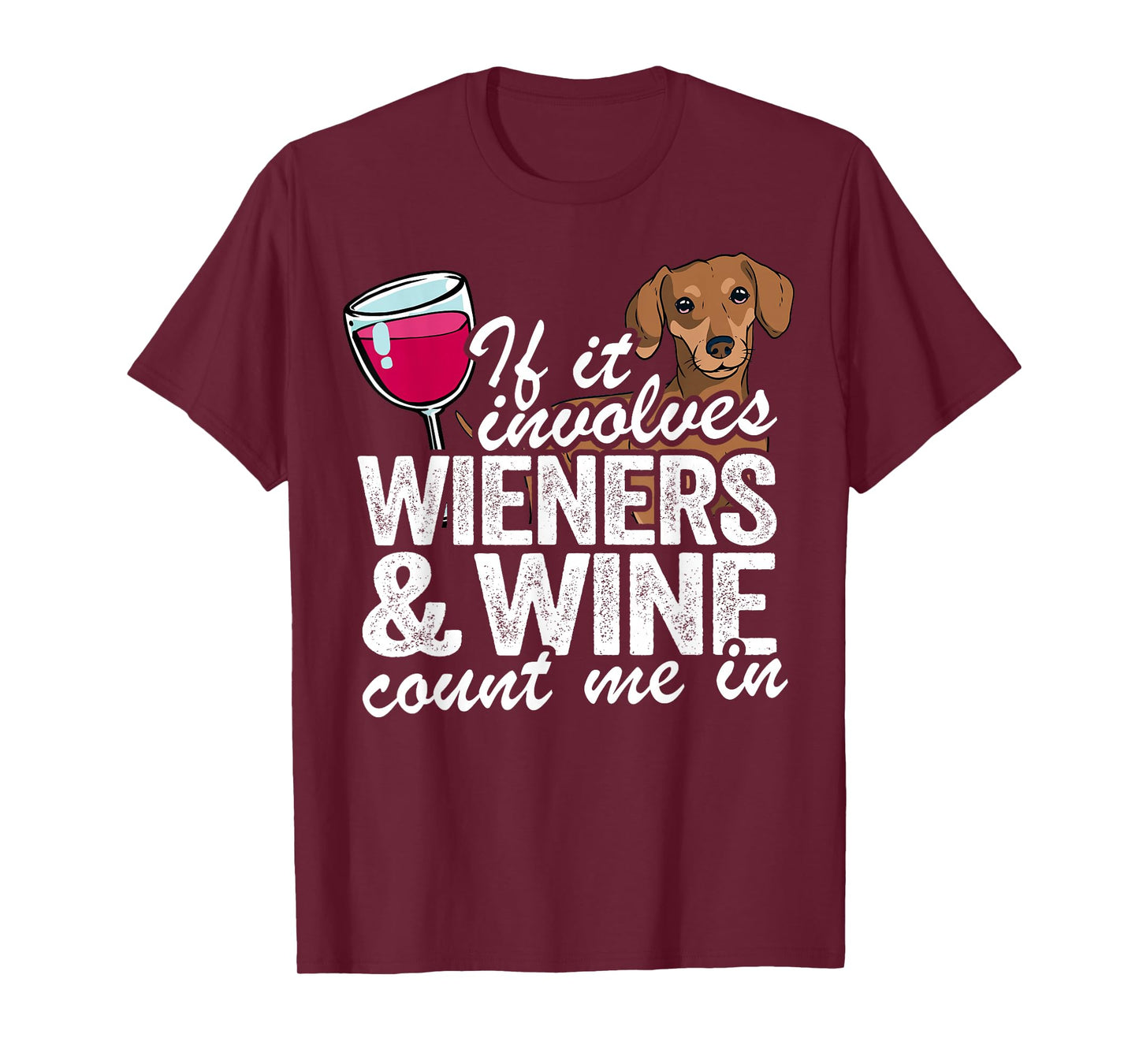 If It Involves Wieners & Wine Count Me In Doxie Dachshund T-Shirt