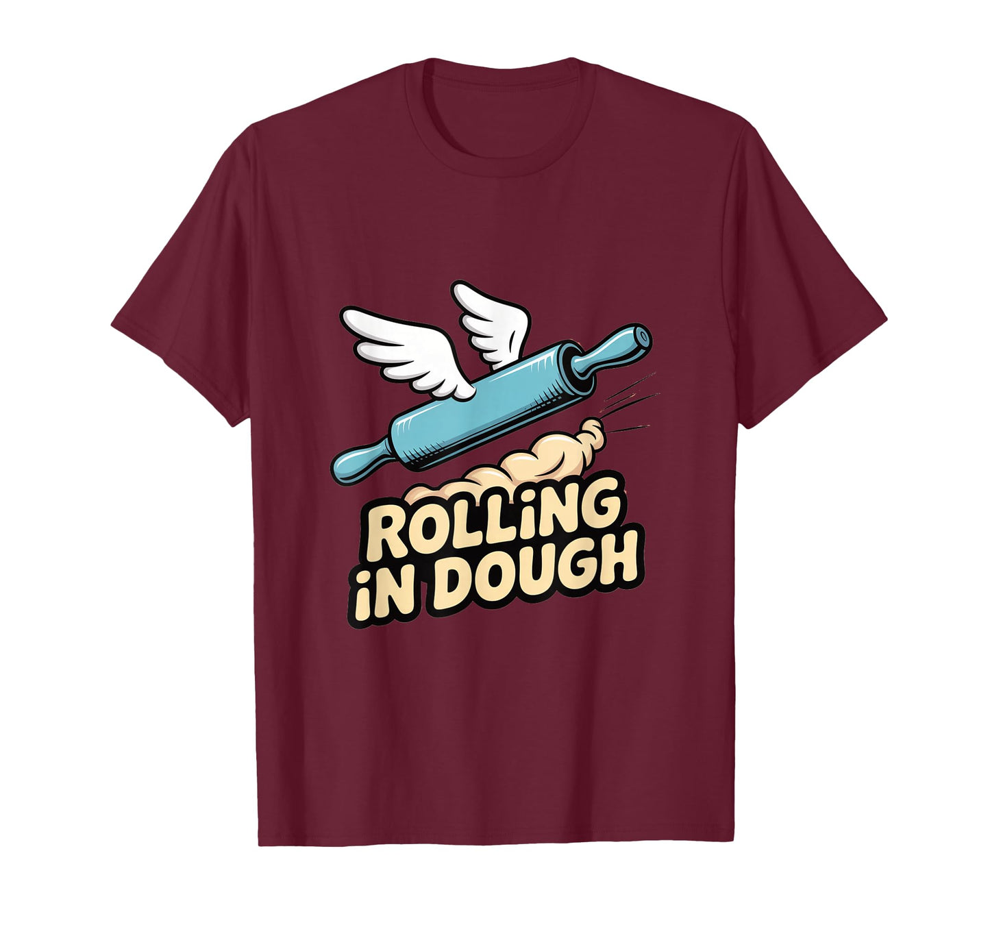 Rolling in Dough Baking Humor T-Shirt