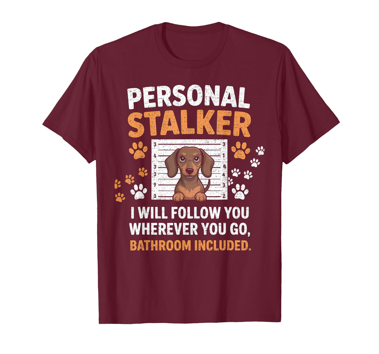 I Will Follow You Wherever You Go - Dachshund Dog Pet Lover T-Shirt
